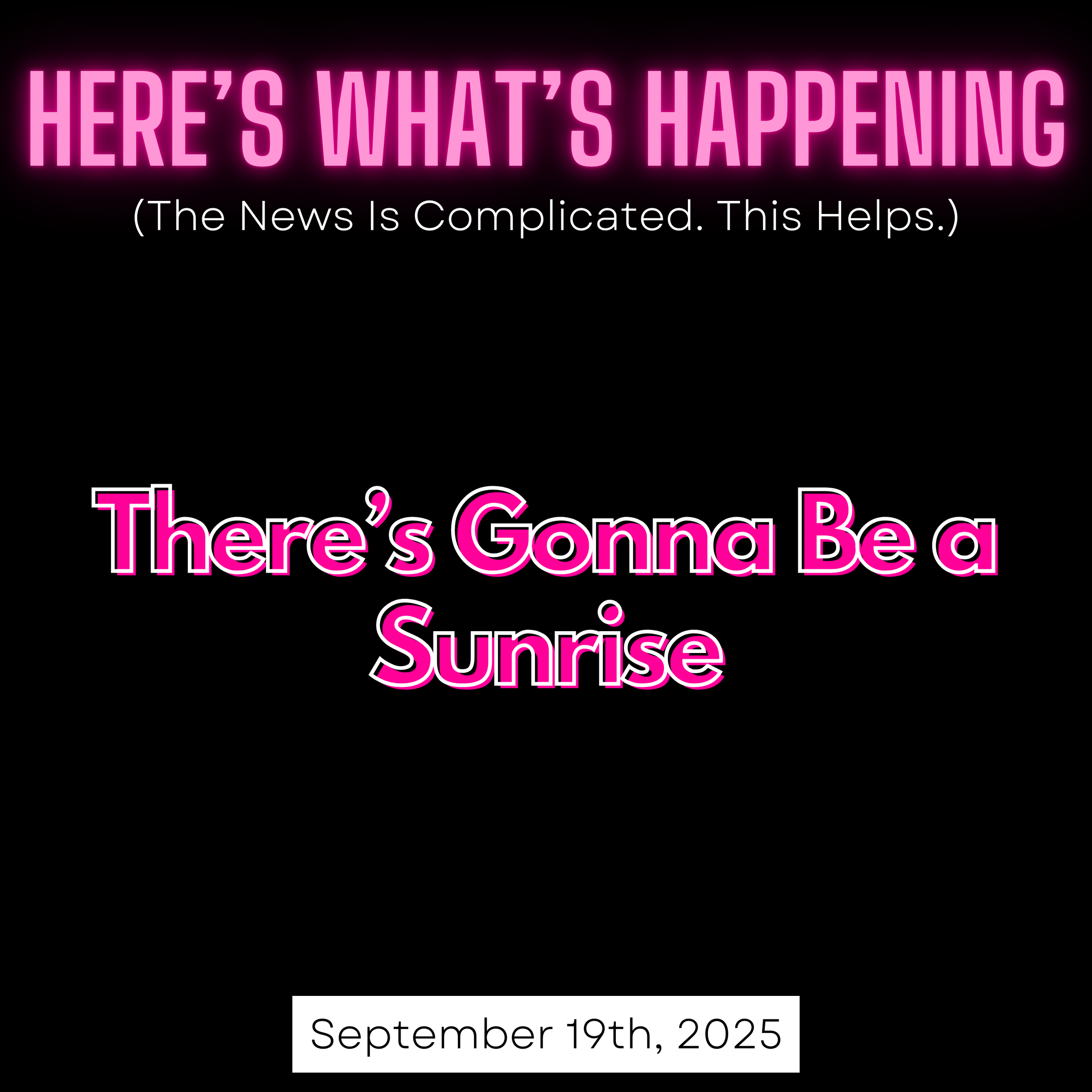 There’s Gonna Be a Sunrise