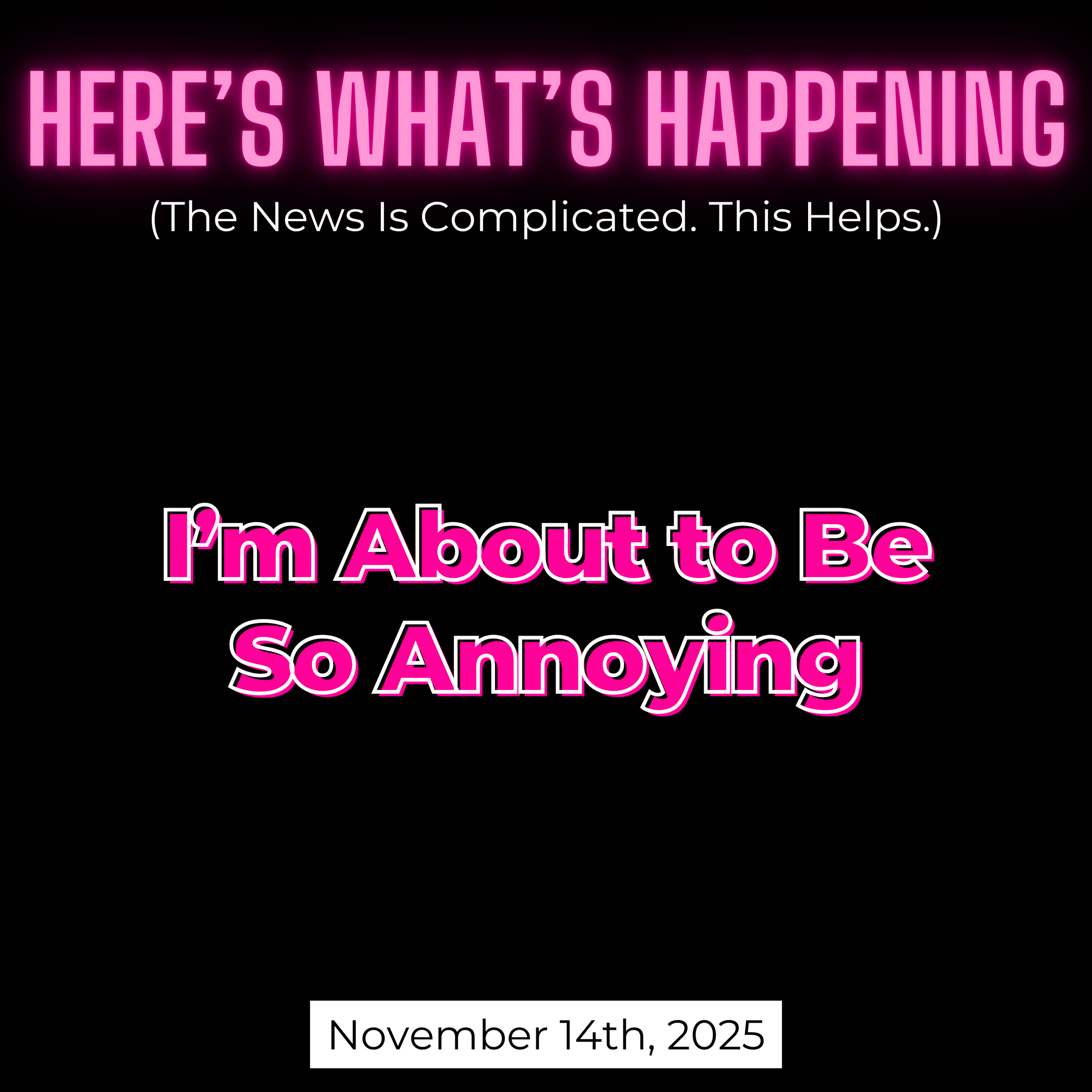 I’m About to Be So Annoying