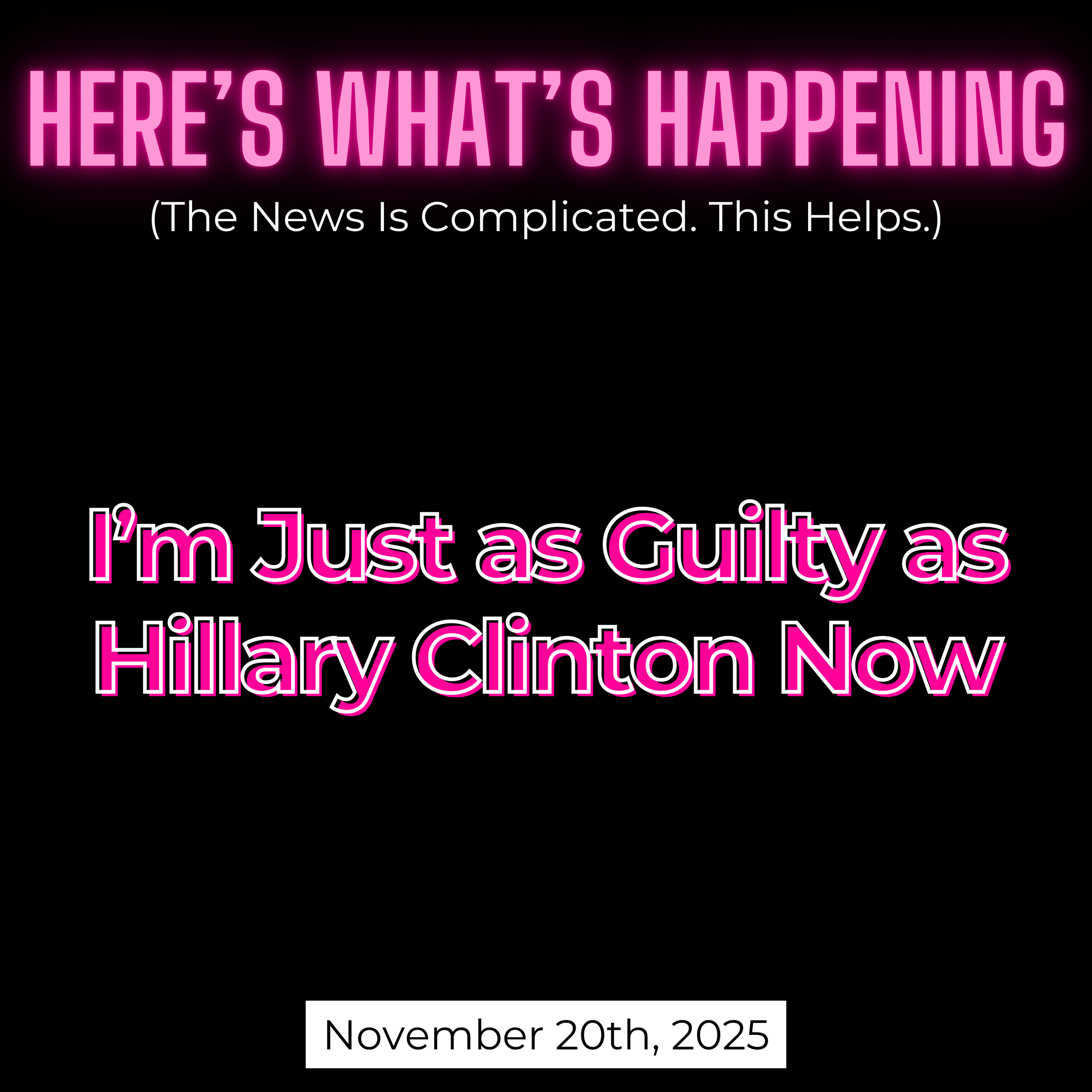 I’m Just as Guilty as Hillary Clinton Now