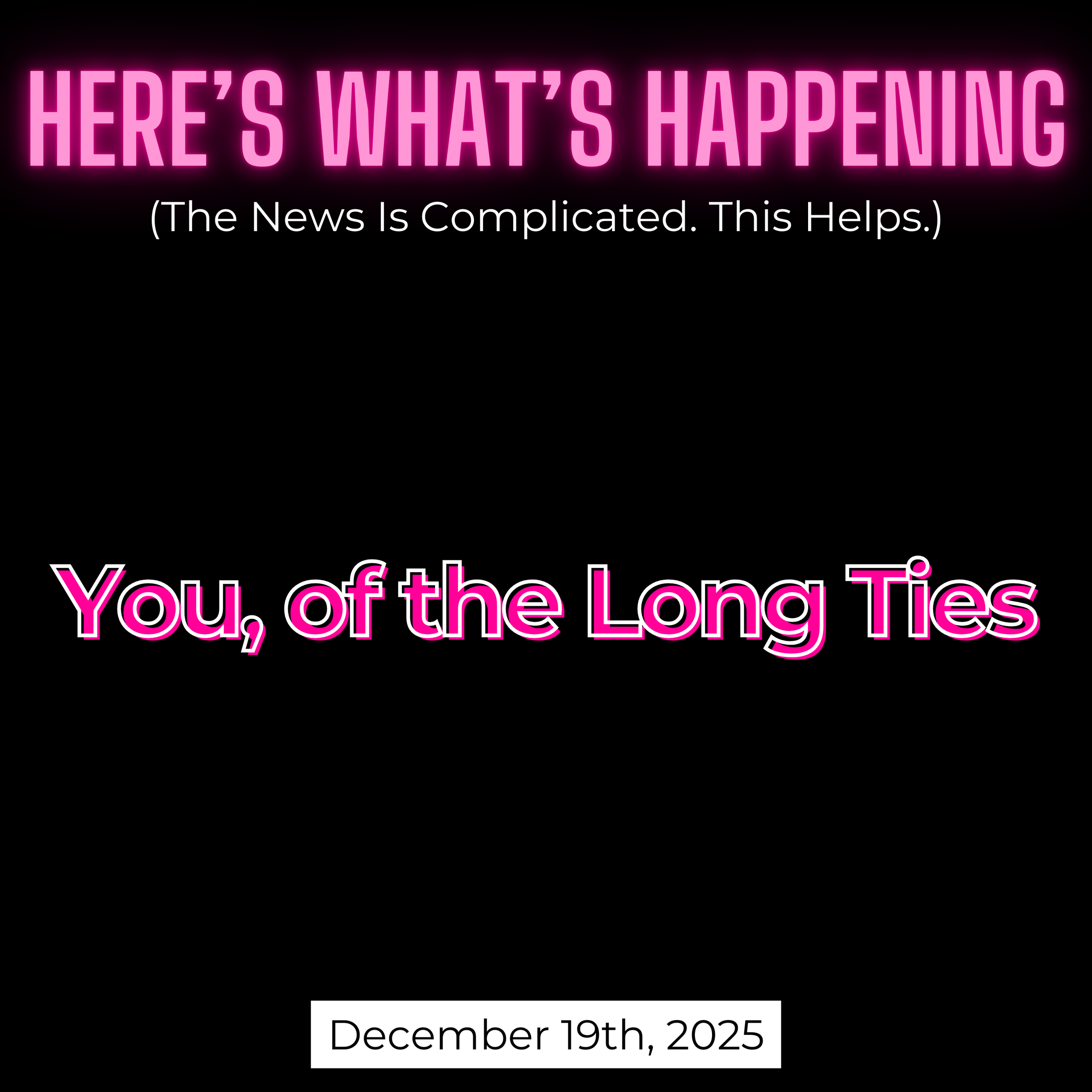 You, of the Long Ties
