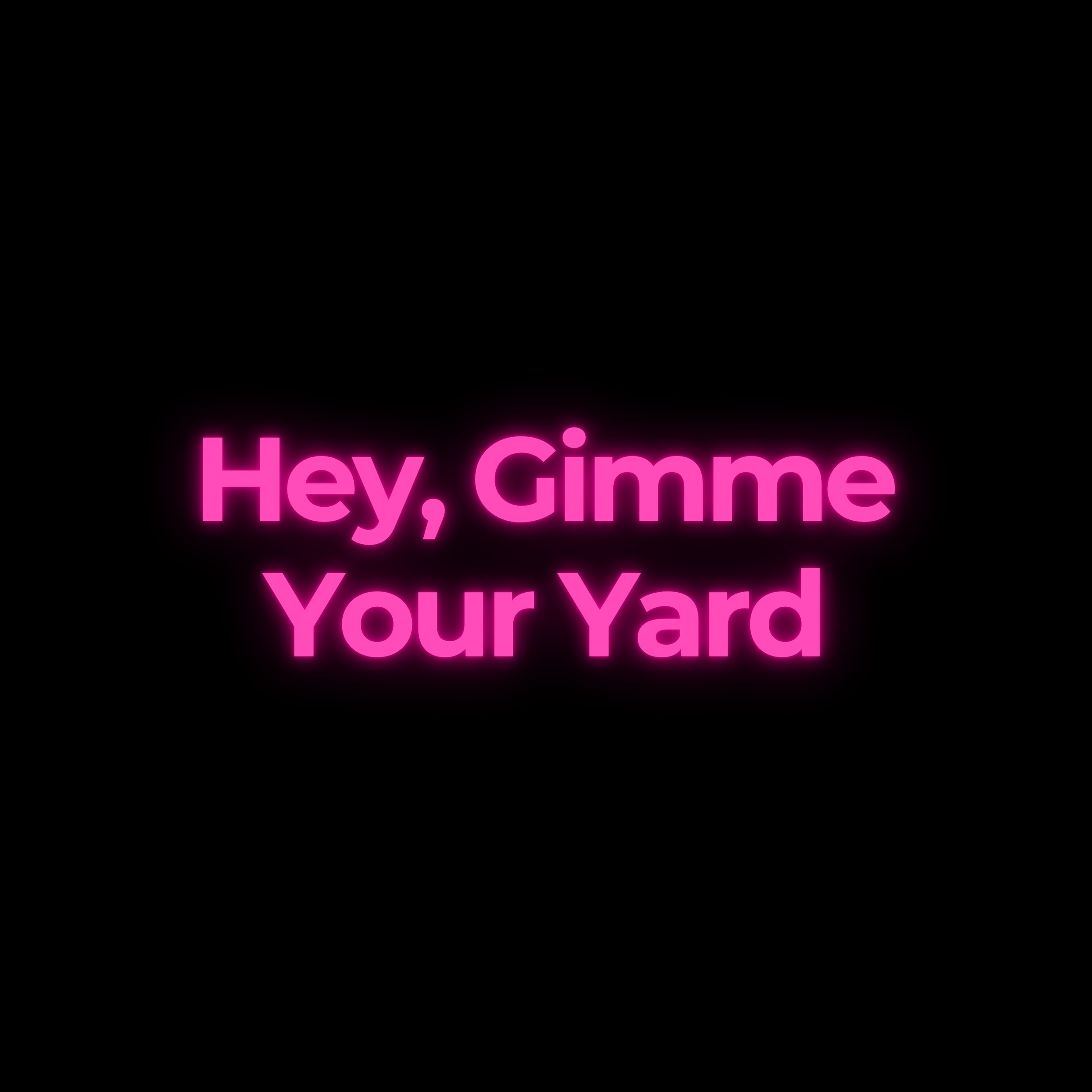 Hey, Gimme Your Yard
