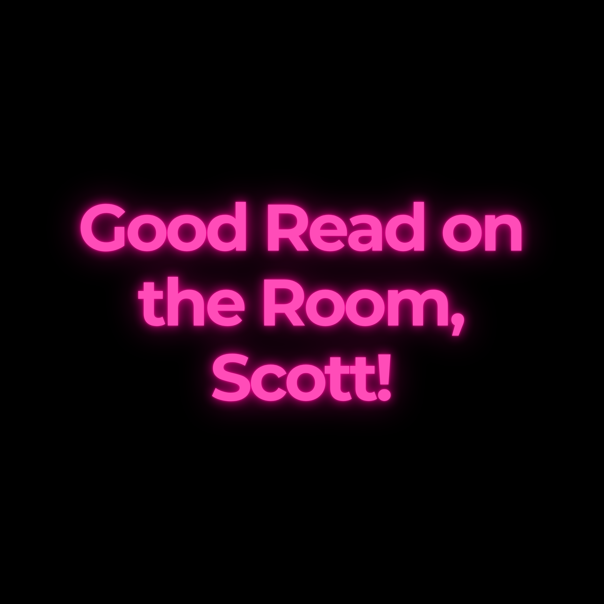 Good Read on the Room, Scott!
