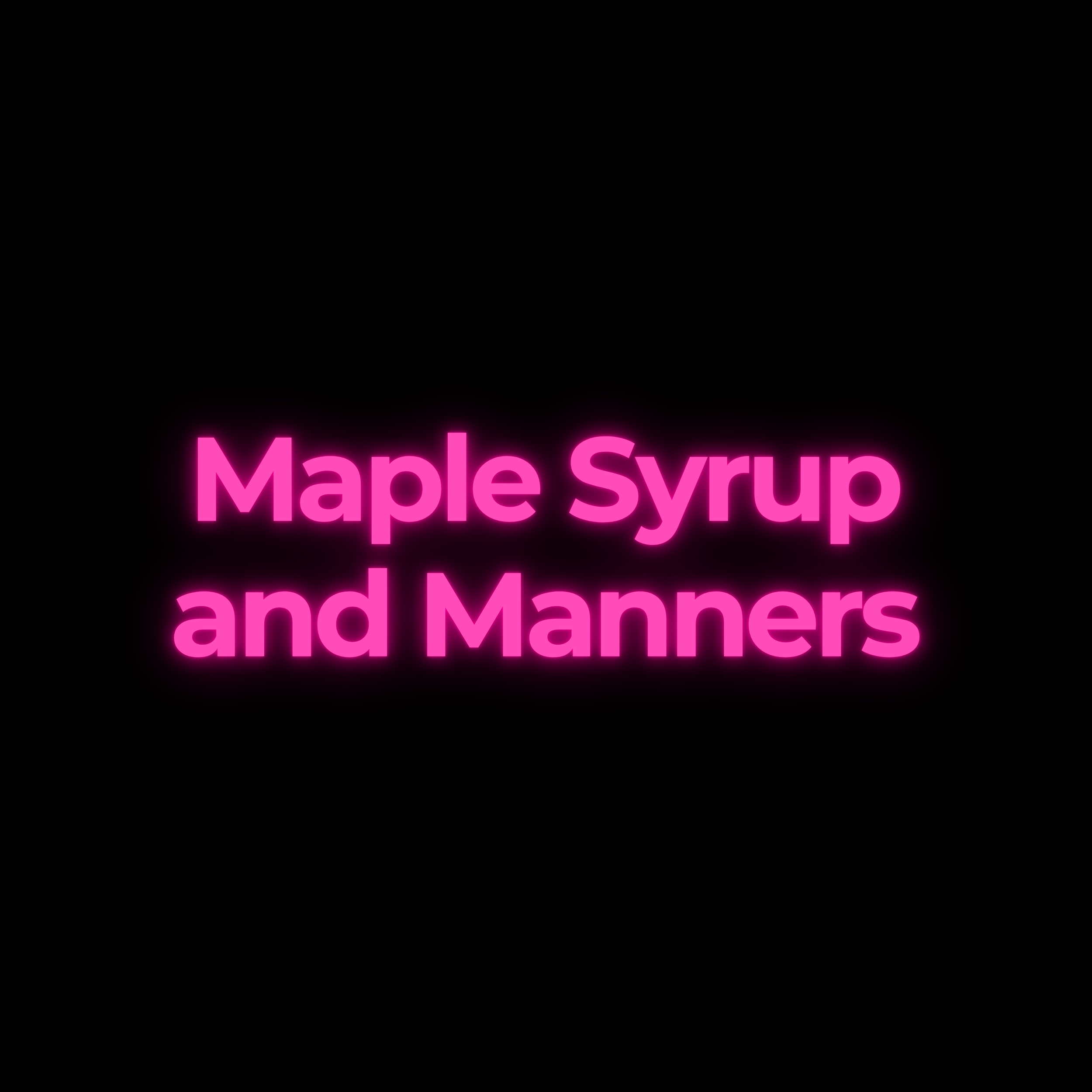 Maple Syrup and Manners