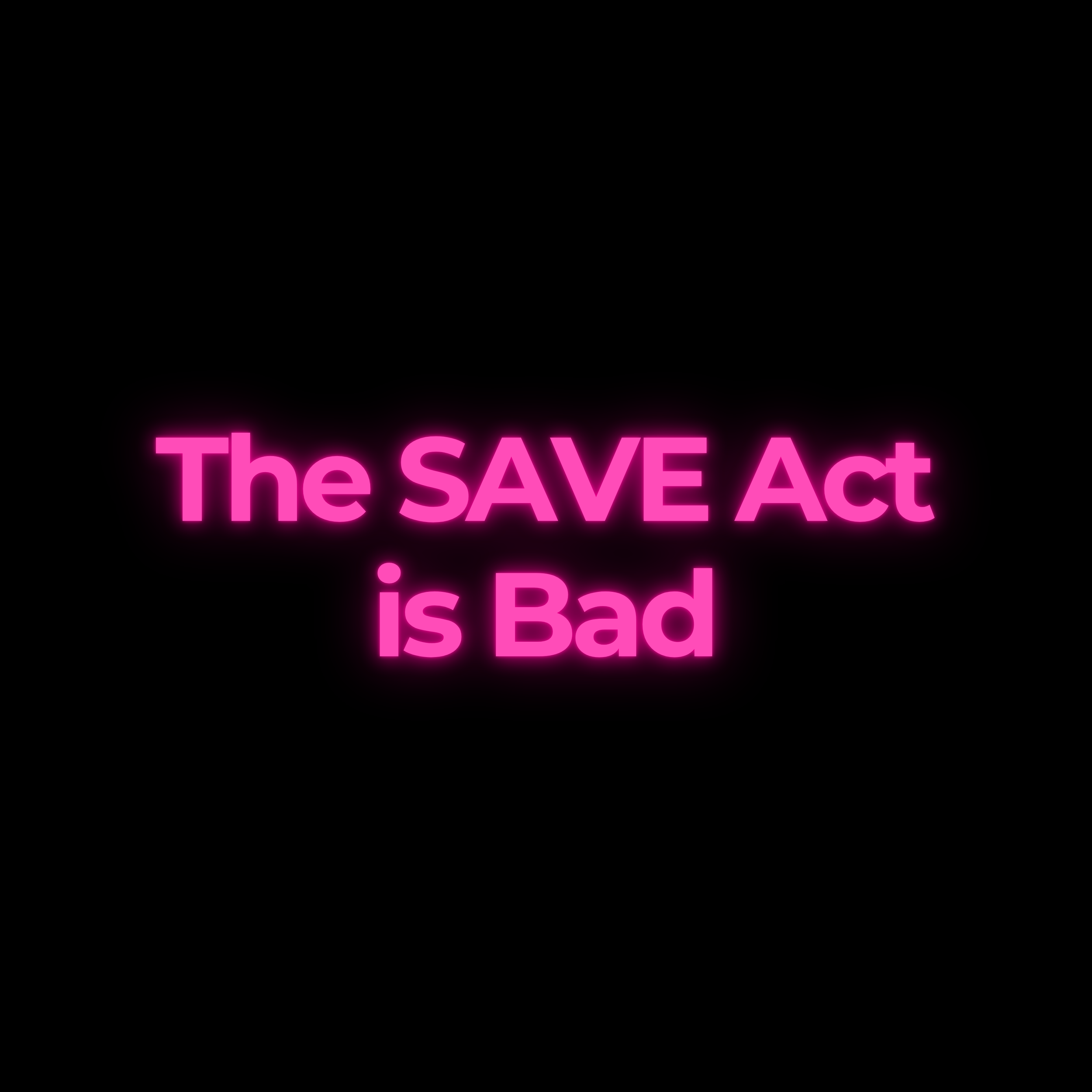 The SAVE Act is Bad