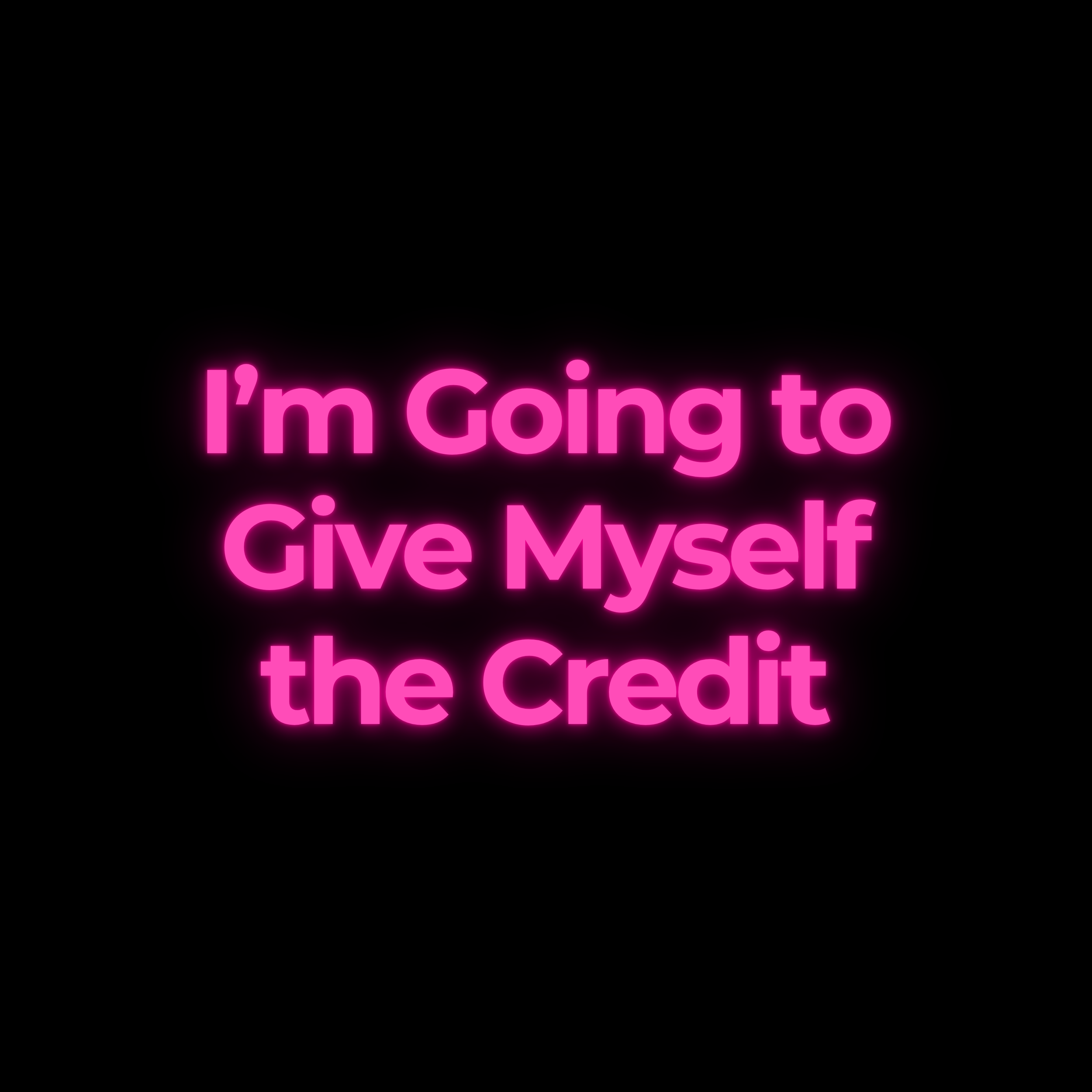 I’m Going to Give Myself the Credit