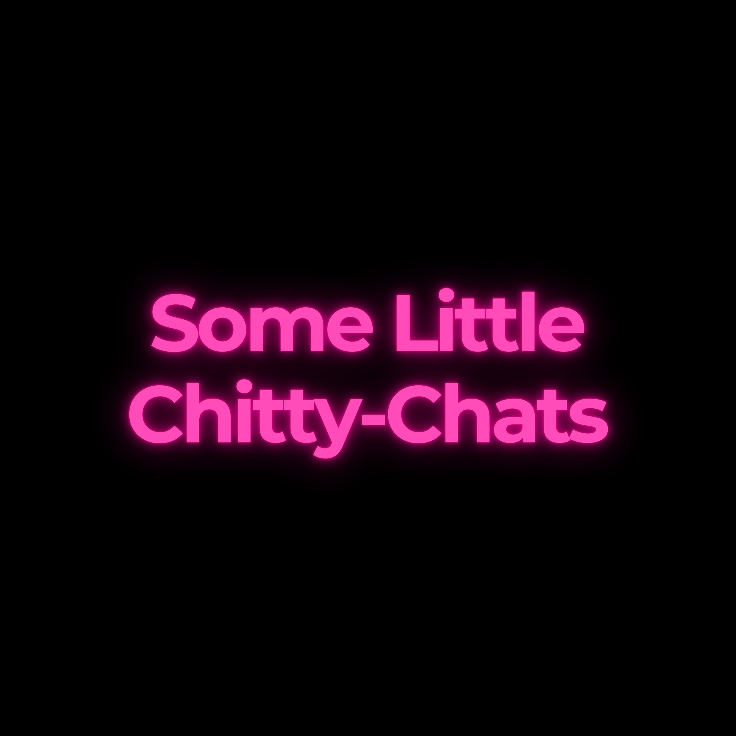 Some Little Chitty-Chats