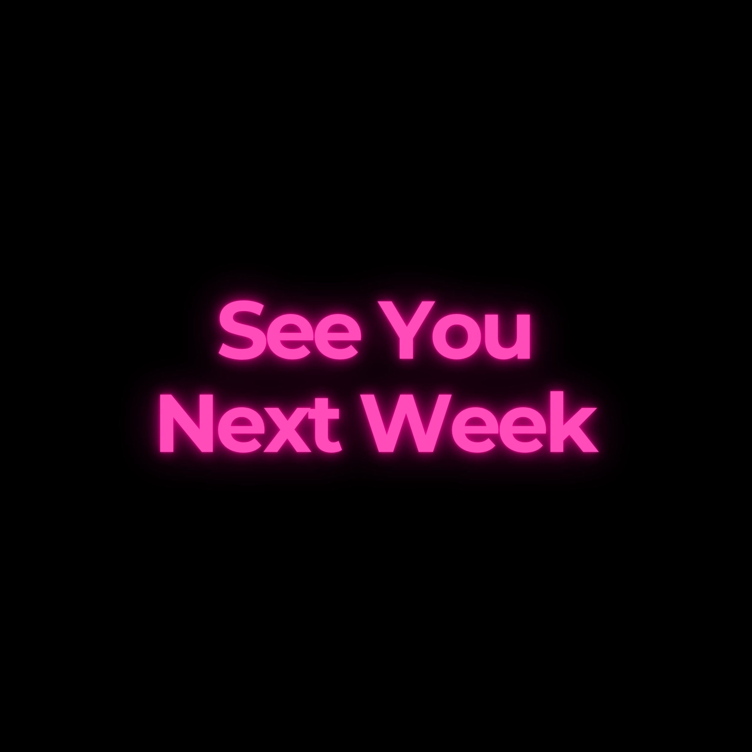 See You Next Week