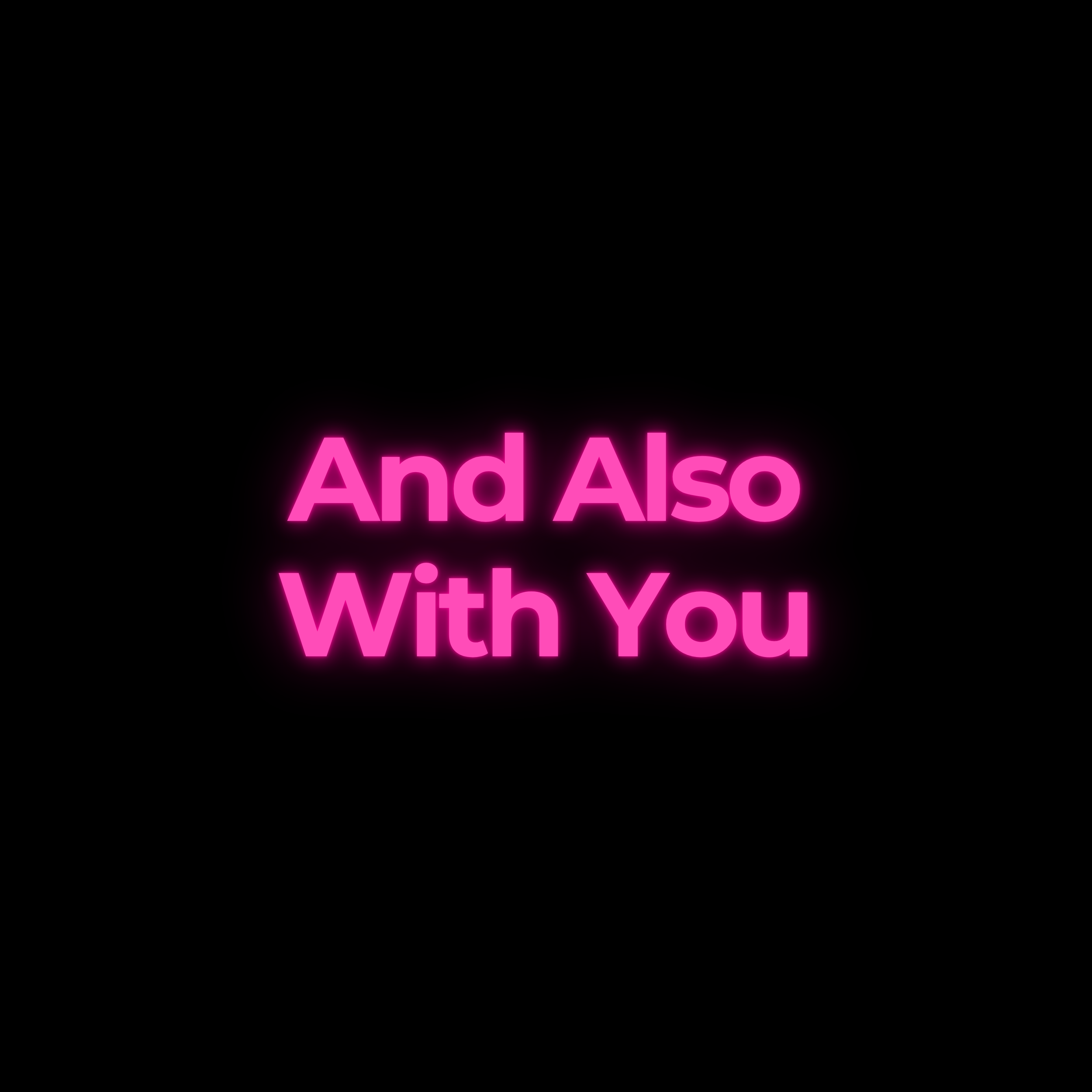 And Also With You