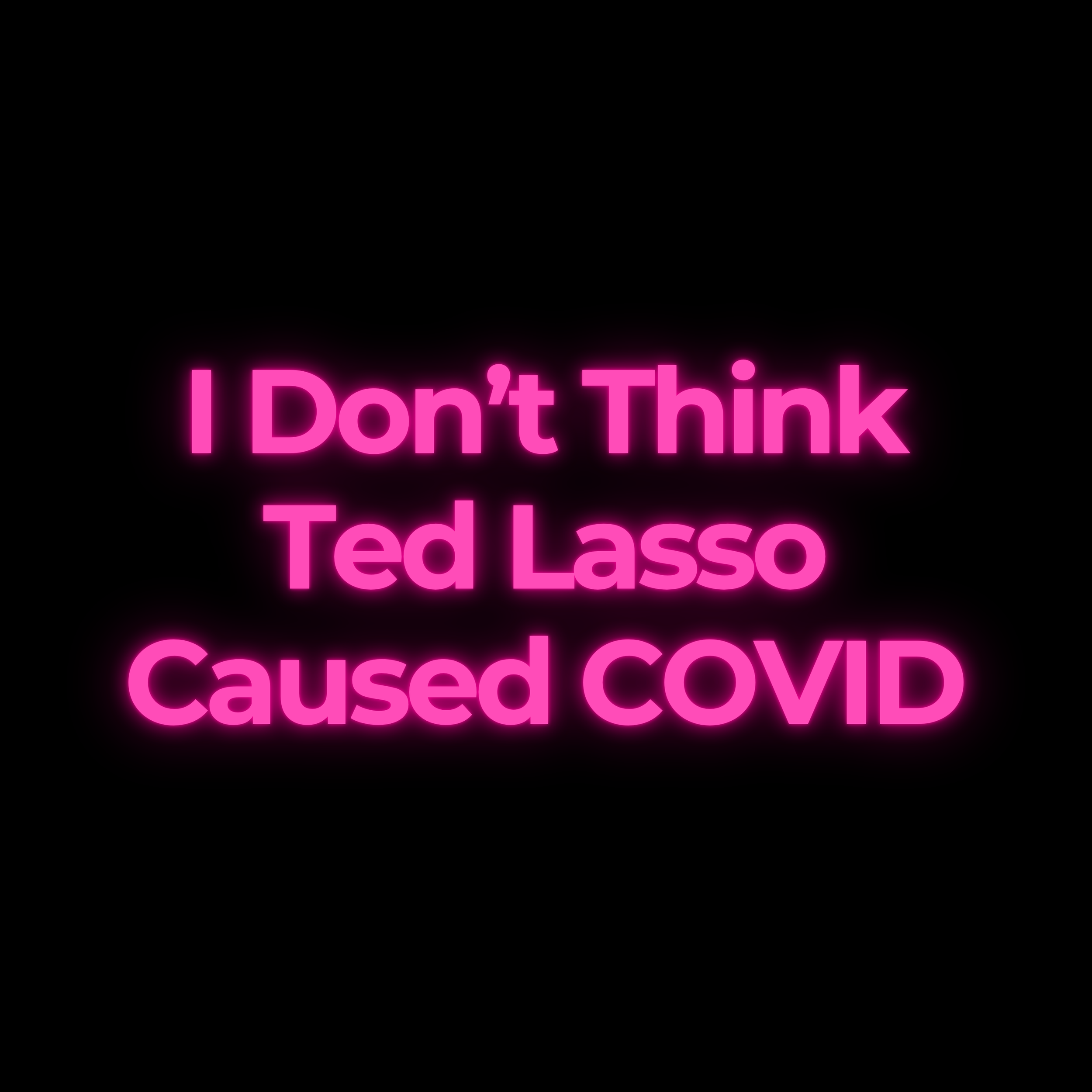 I Don’t Think Ted Lasso Caused COVID