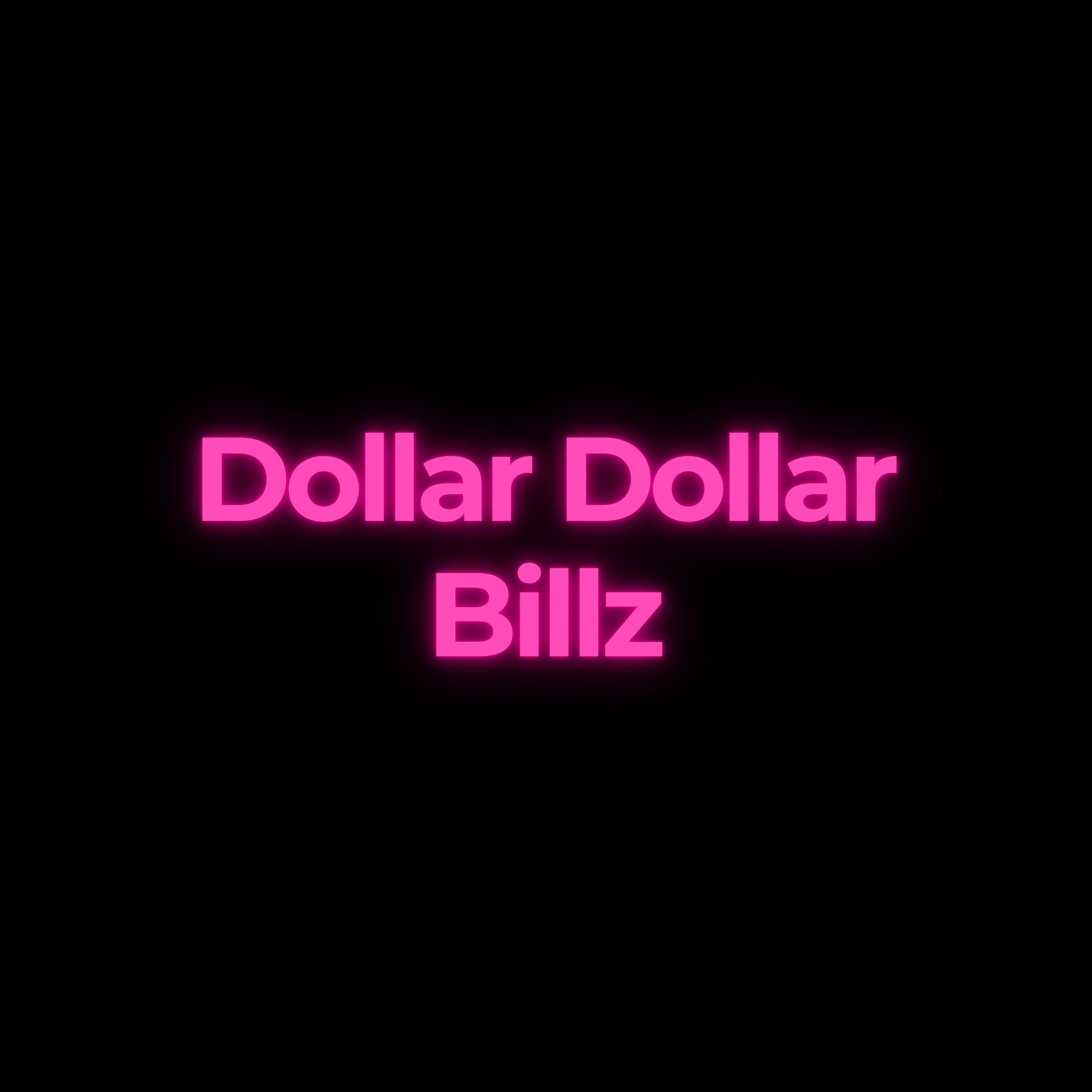 Dollar Dollar Billz