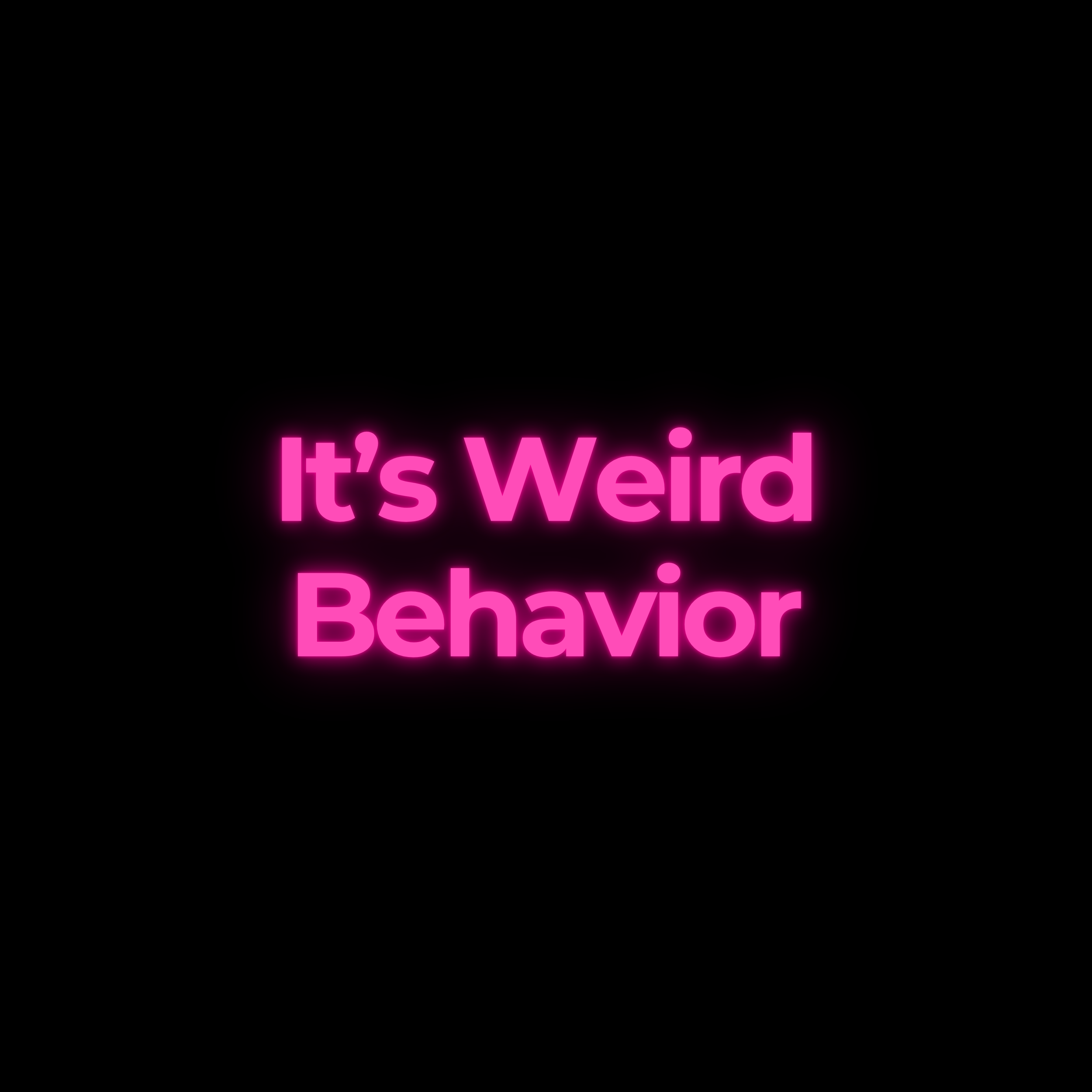 It’s Weird Behavior