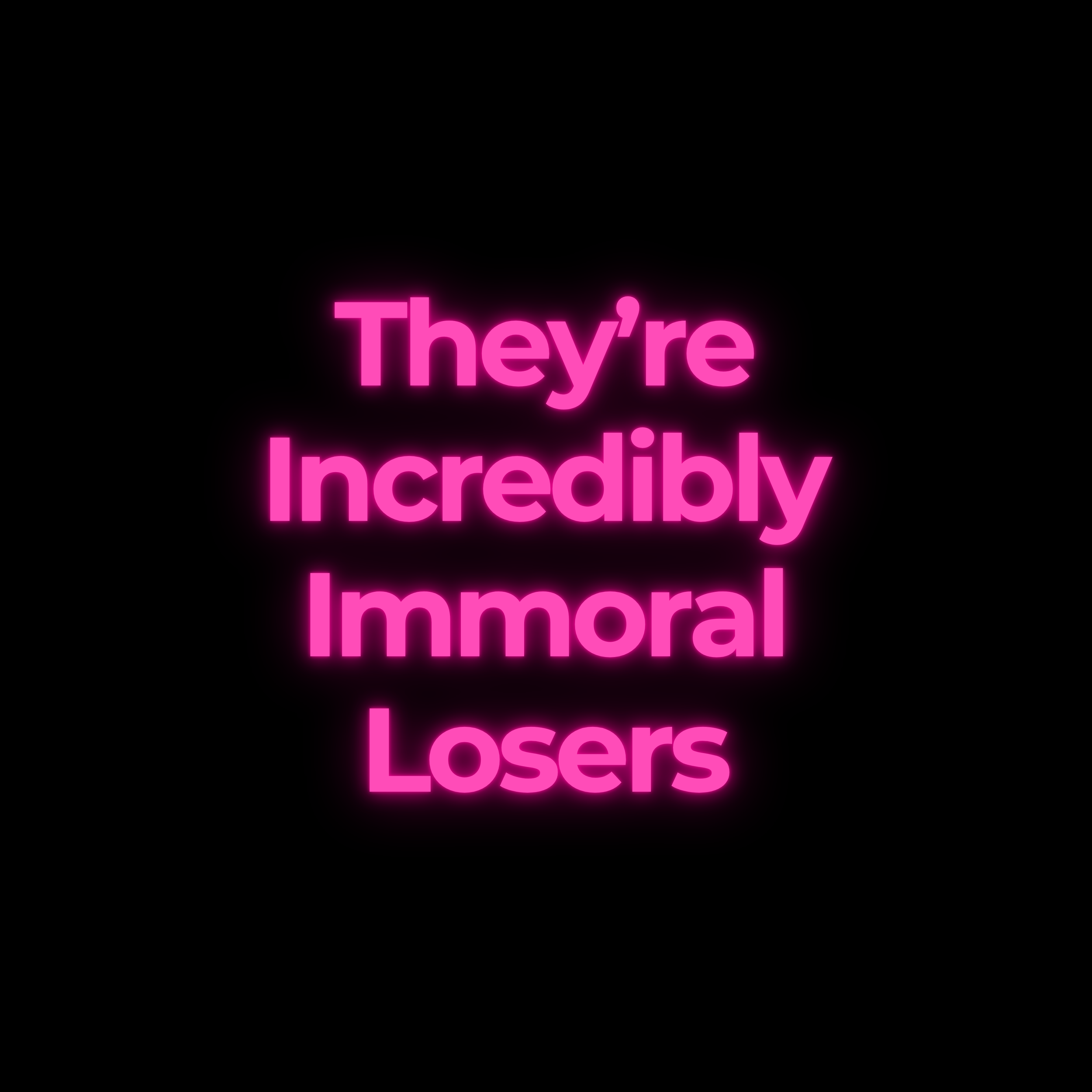 They’re Incredibly Immoral Losers