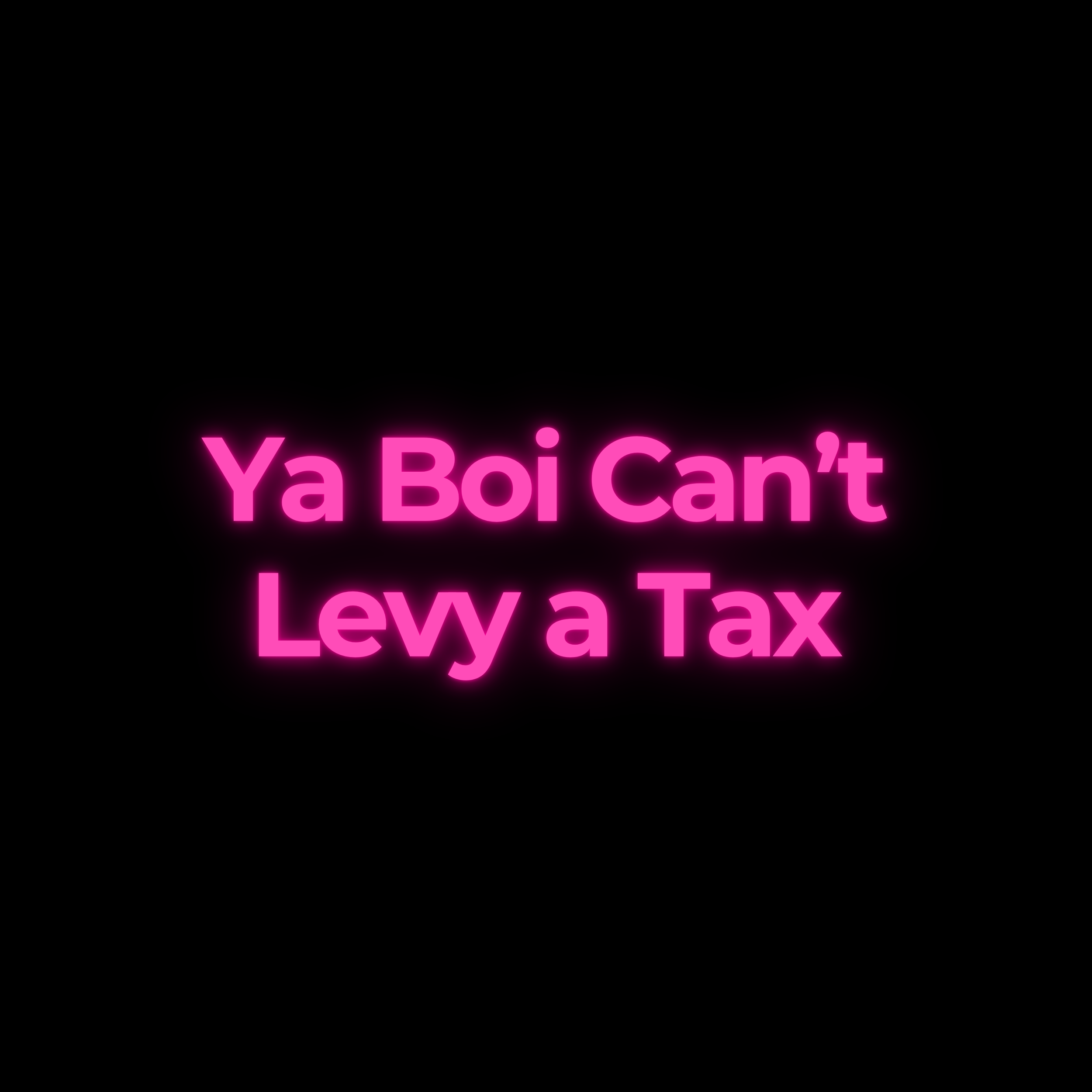 Ya Boi Can’t Levy a Tax