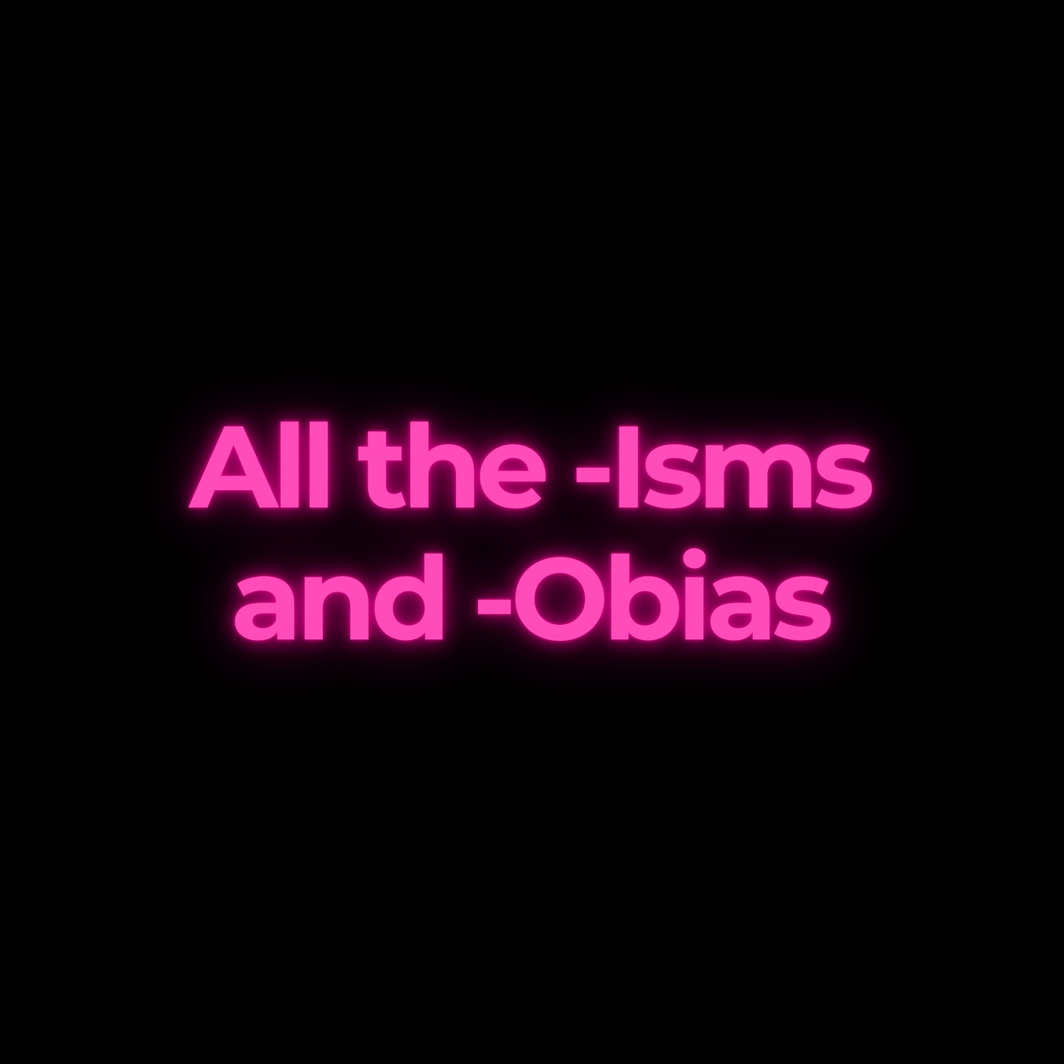 All the -Isms and -Obias episode artwork