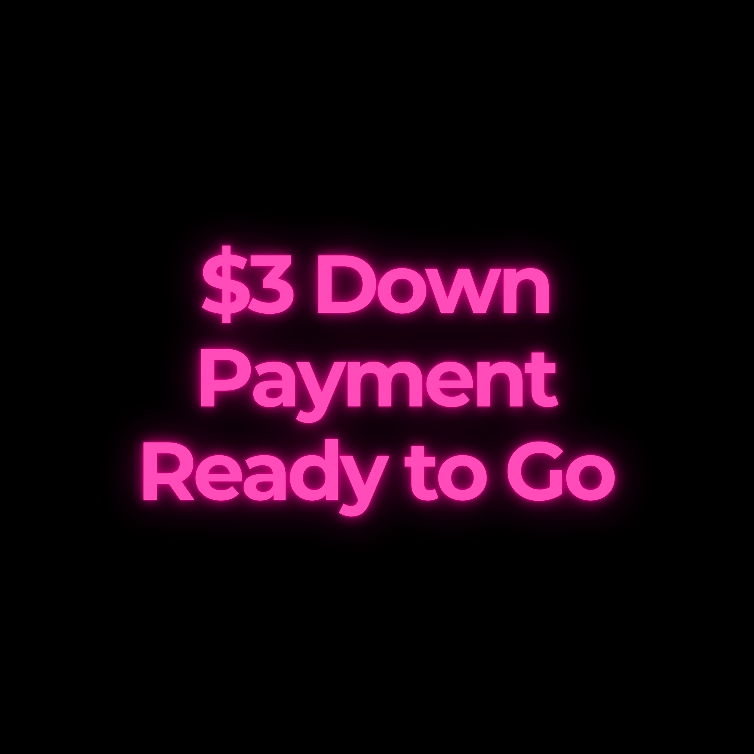 $3 Down Payment Ready to Go