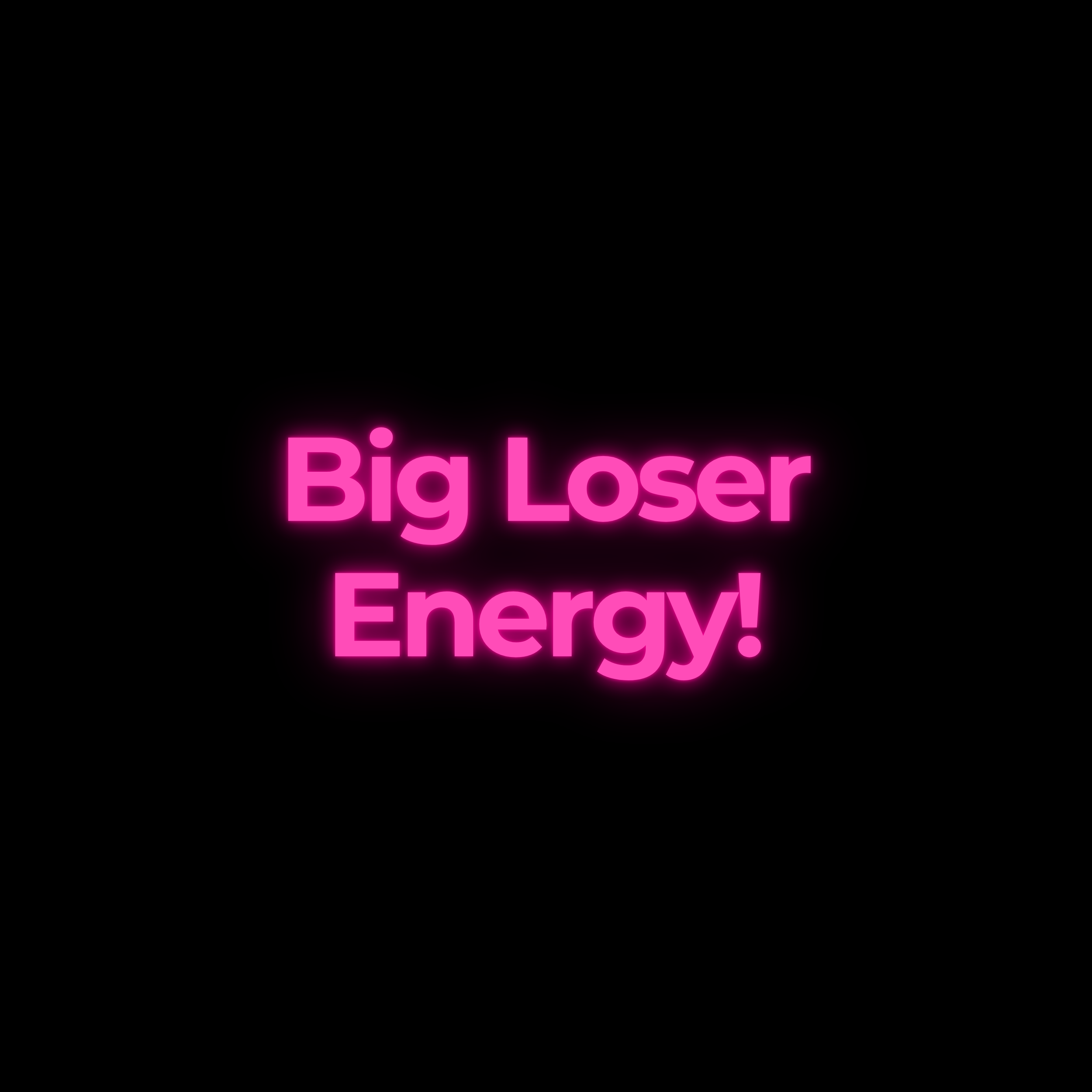 Big Loser Energy!