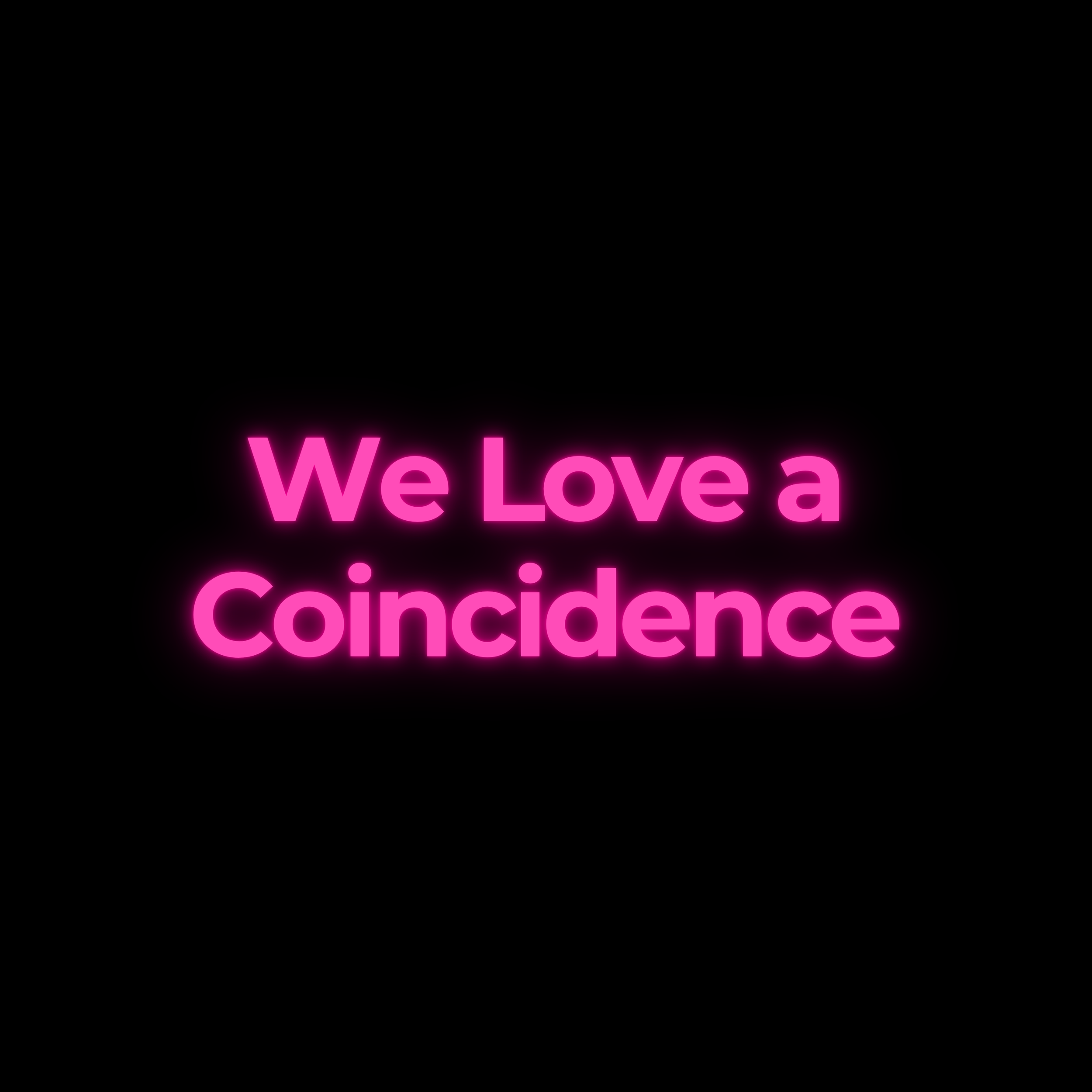 We Love a Coincidence