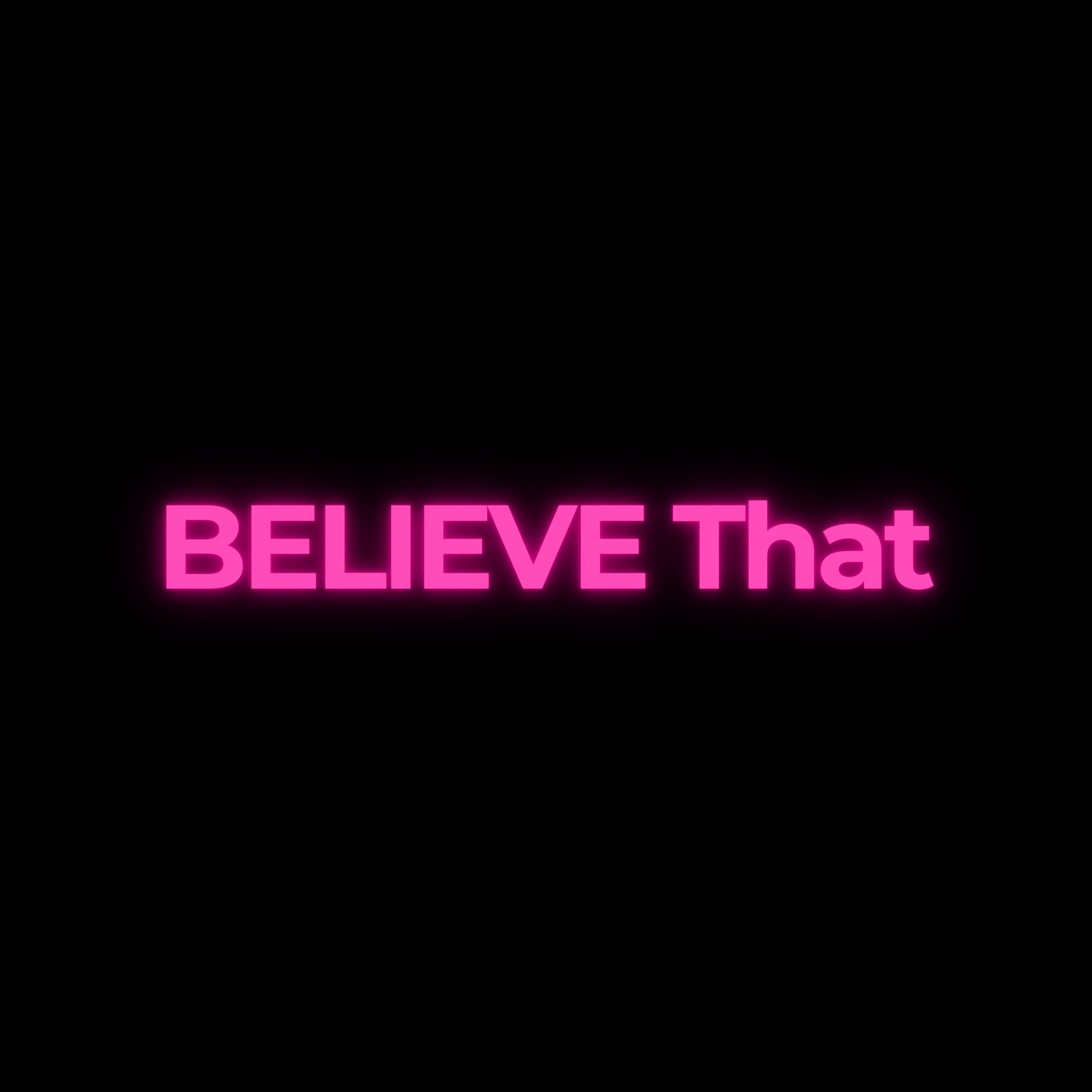 BELIEVE That