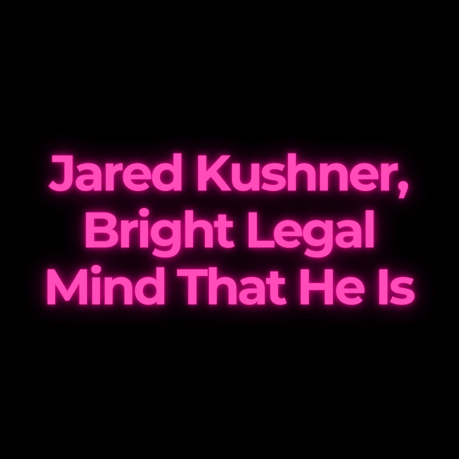 Jared Kushner, Bright Legal Mind That He Is episode artwork