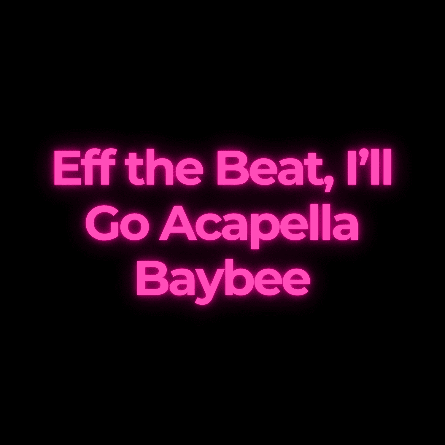 Eff the Beat, I’ll Go Acapella Baybee episode artwork