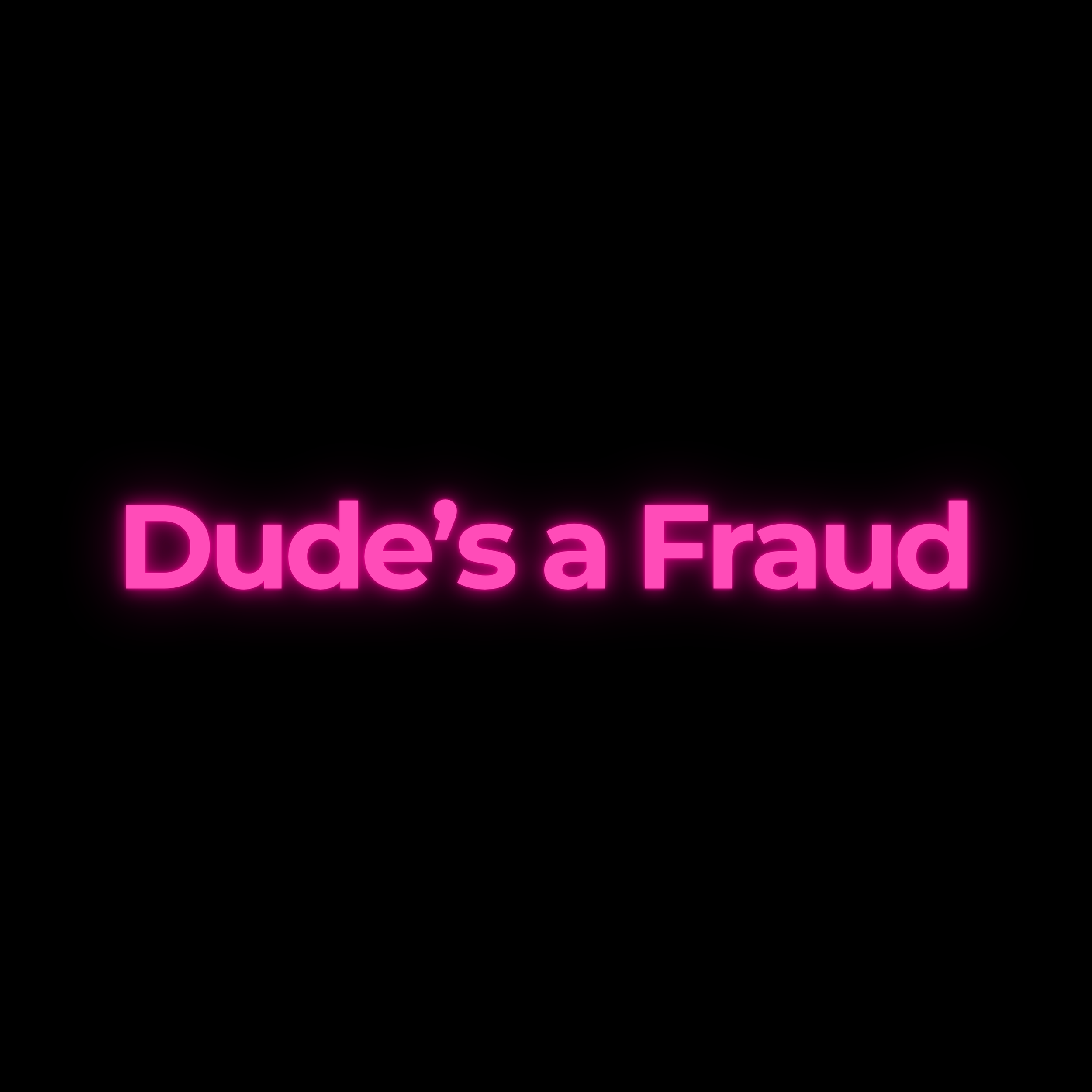 Dude’s a Fraud