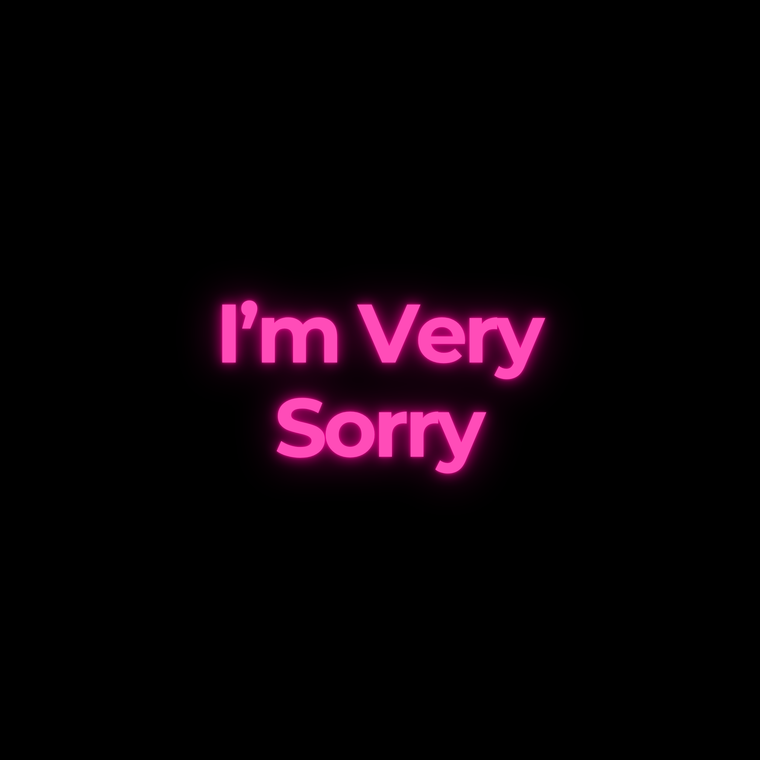 I’m Very Sorry