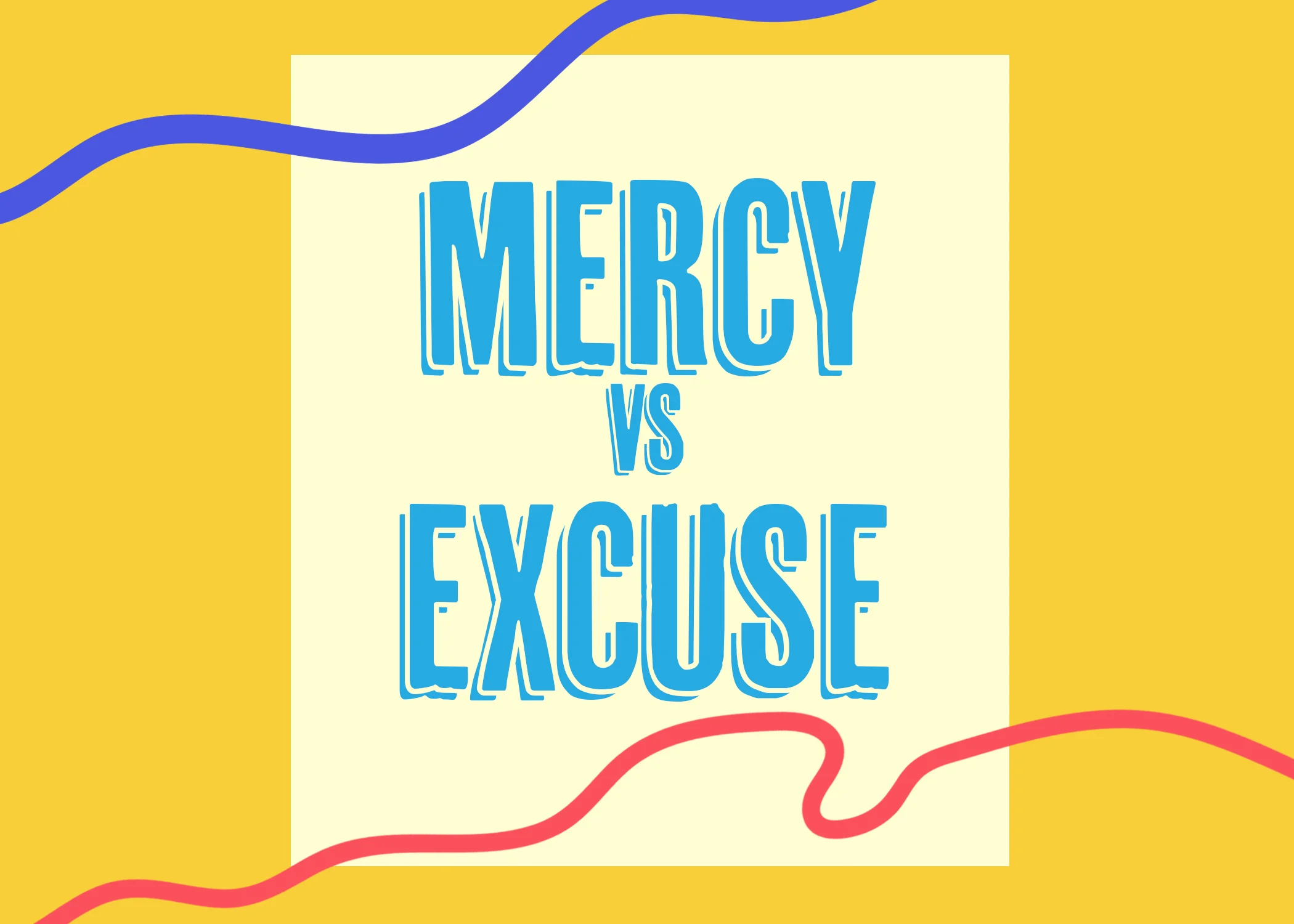 Mercy Versus Excuse