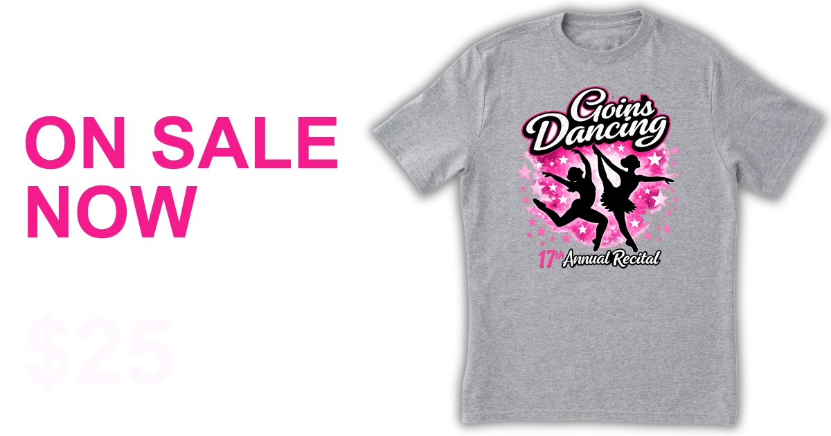 Promotional graphic for Goins Dancing 17th Annual Recital. A gray t-shirt featuring two dancer silhouettes on a pink star background is shown next to bold text that reads "Recital Shirts On Sale Now $25."