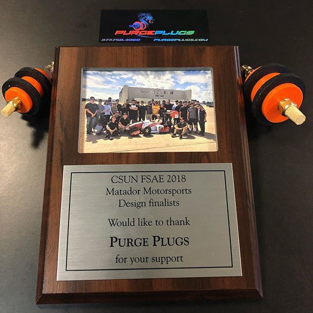 CSUN Formula SAE race team,
On behalf of Purge Plugs we would like to thank you for the sponsorship plaque. The car looks incredible and I&rsquo;m certain the formula SAE team is, and will always continue to be, a team composed of brilliant minds and