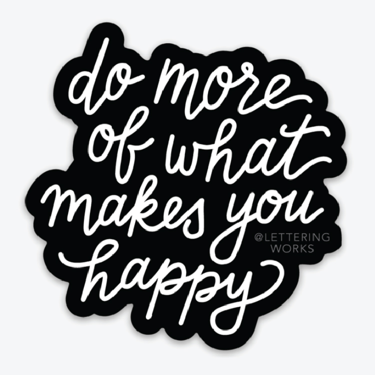 Do More of What Makes You Happy Sticker