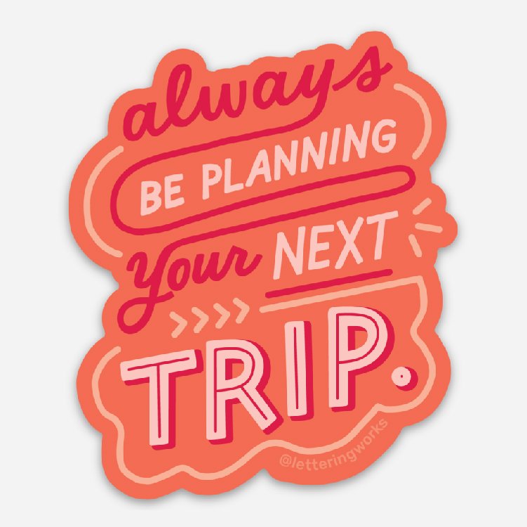 Always Be Planning Your Next Trip Sticker