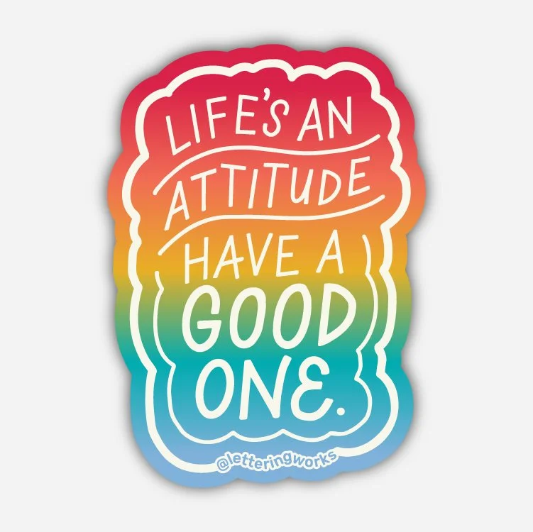 Stickers-2025-LifesAnAttitude.jpg