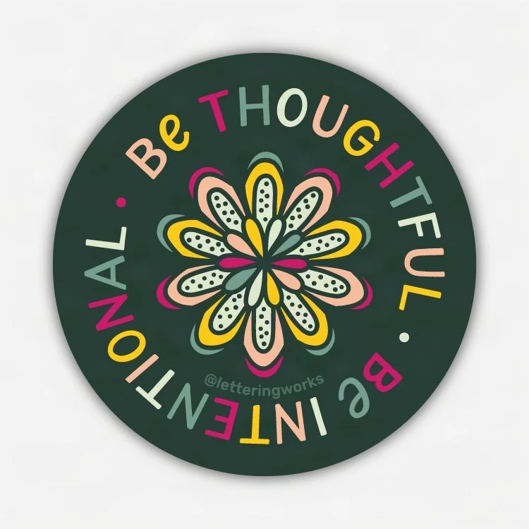 BeThoughtfulBeIntentional-DieCutSticker-LetteringWorks - Cr.jpg
