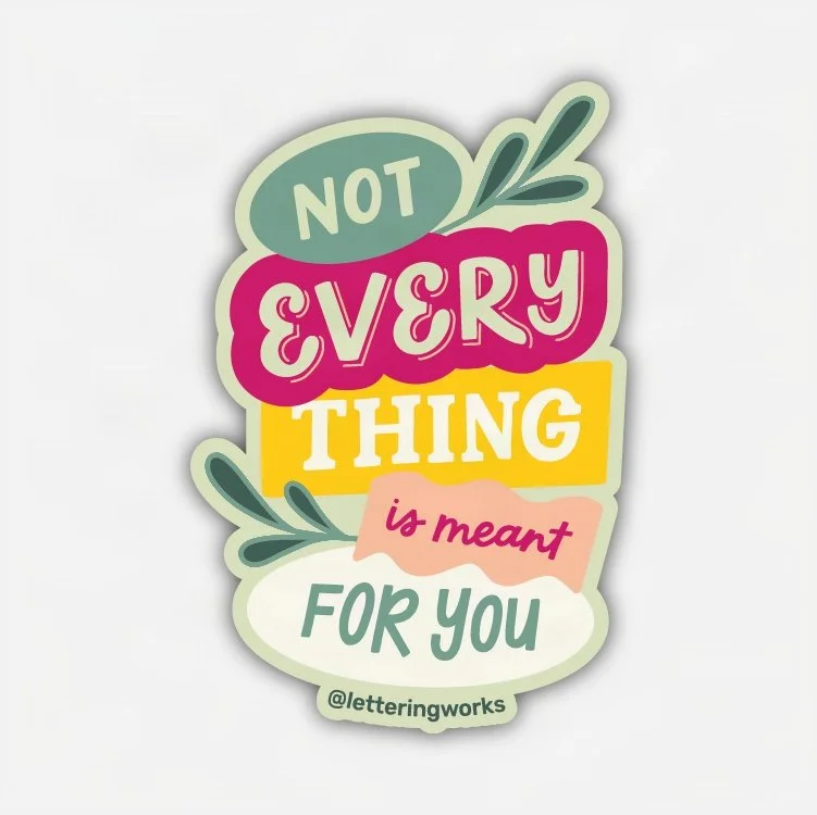 NotEveryThingIsMeantForYou-DieCutSticker-LetteringWorks - Cr.jpg