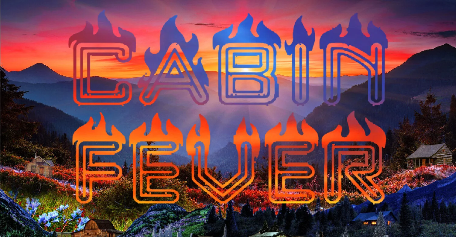 Cabin Fever