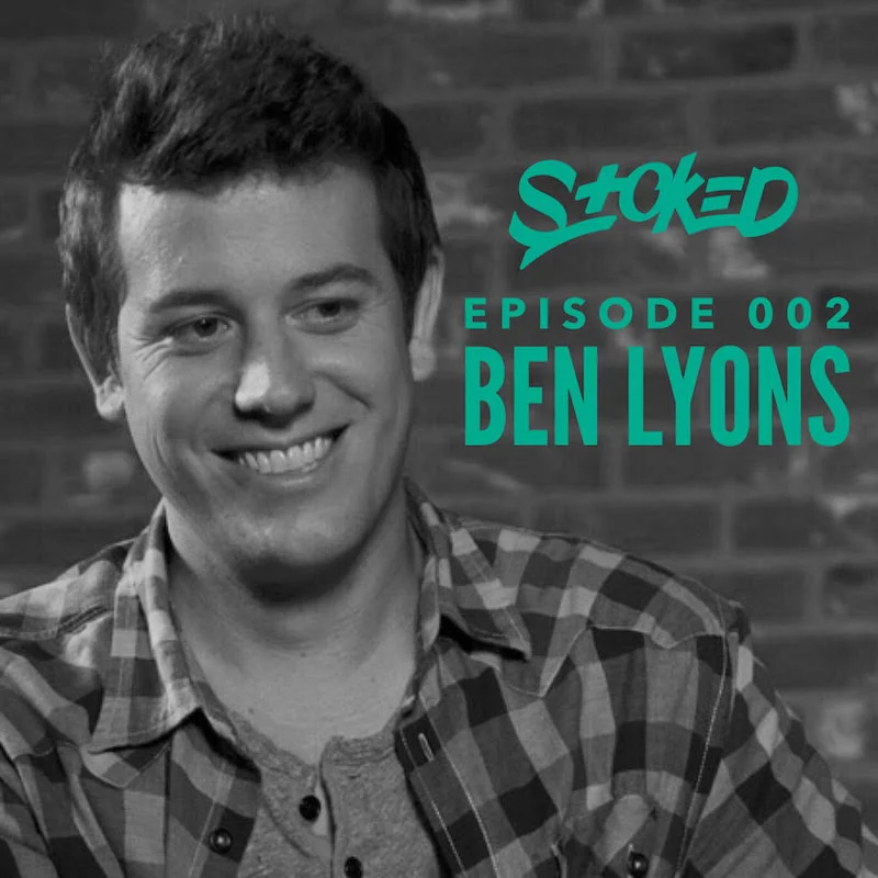 Podcast 002: Ben Lyons and How to Take Advantage of Opportunities & Reinvent Yourself