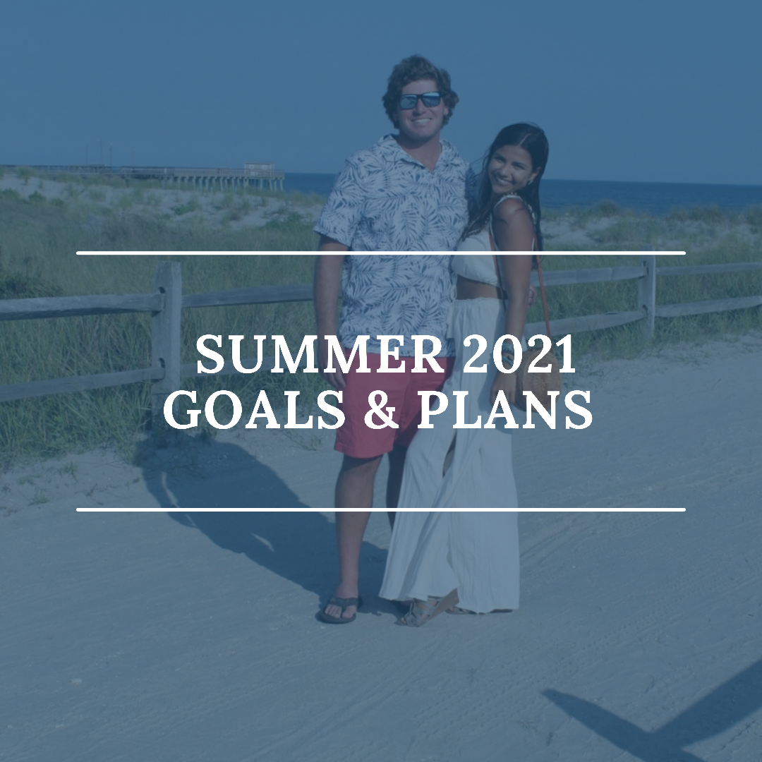 Summer 2021 Goals & Plans