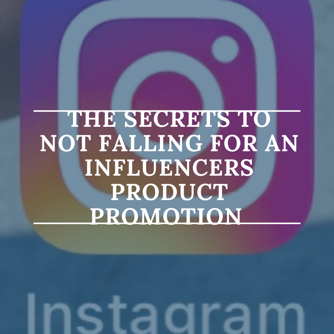 The Secret to Not Falling for an Influencers Product Promotion