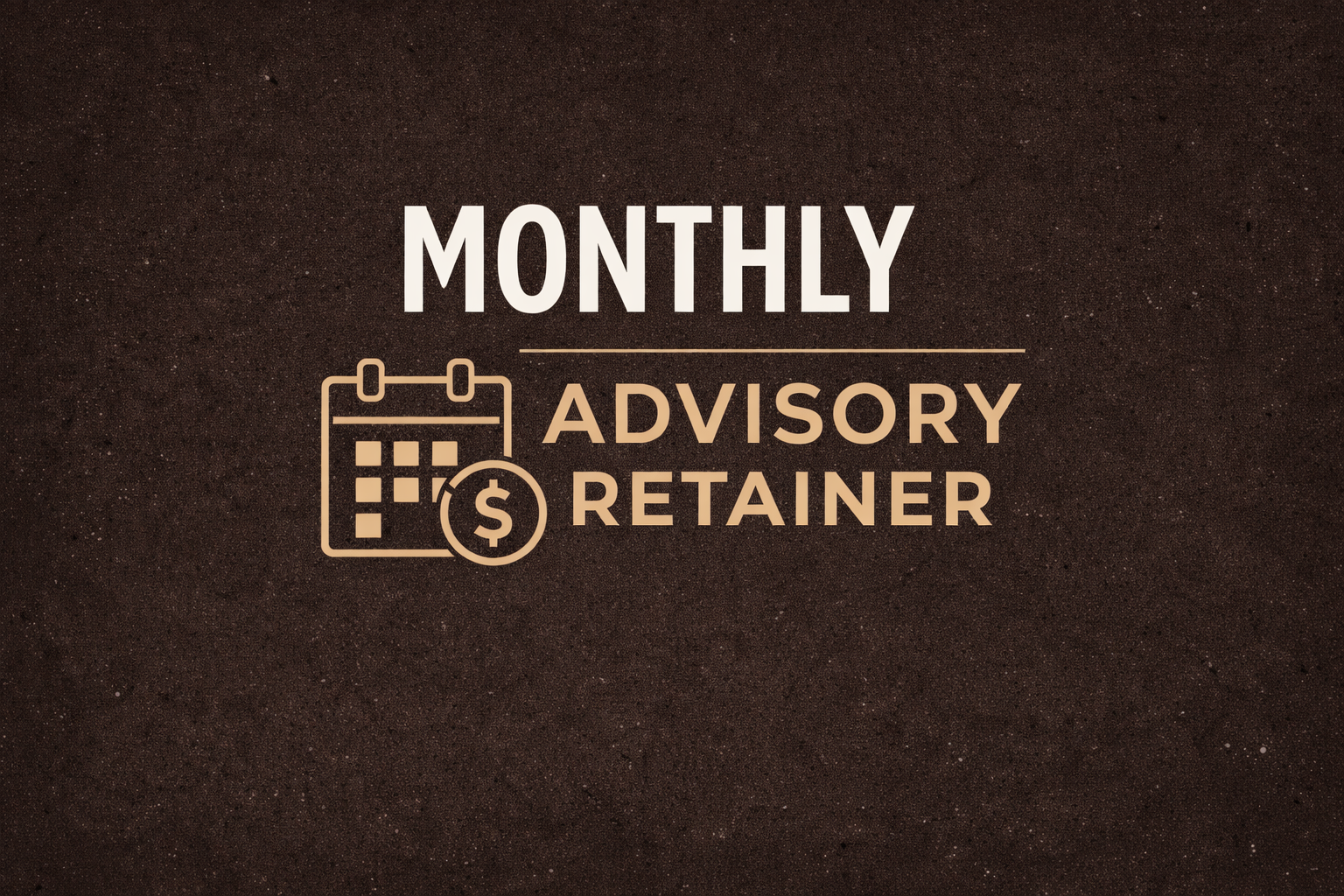 Monthly Advisory Retainer