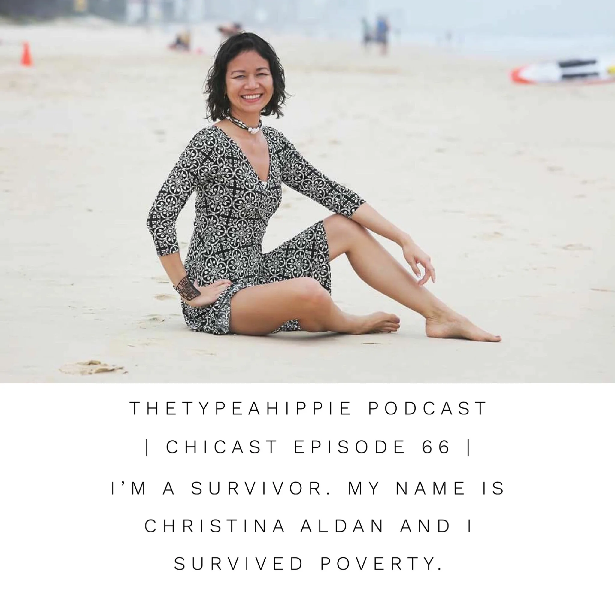 66 | theTYPEAhippie Podcast | ChiCast: Surviving Poverty (Christina Aldan)