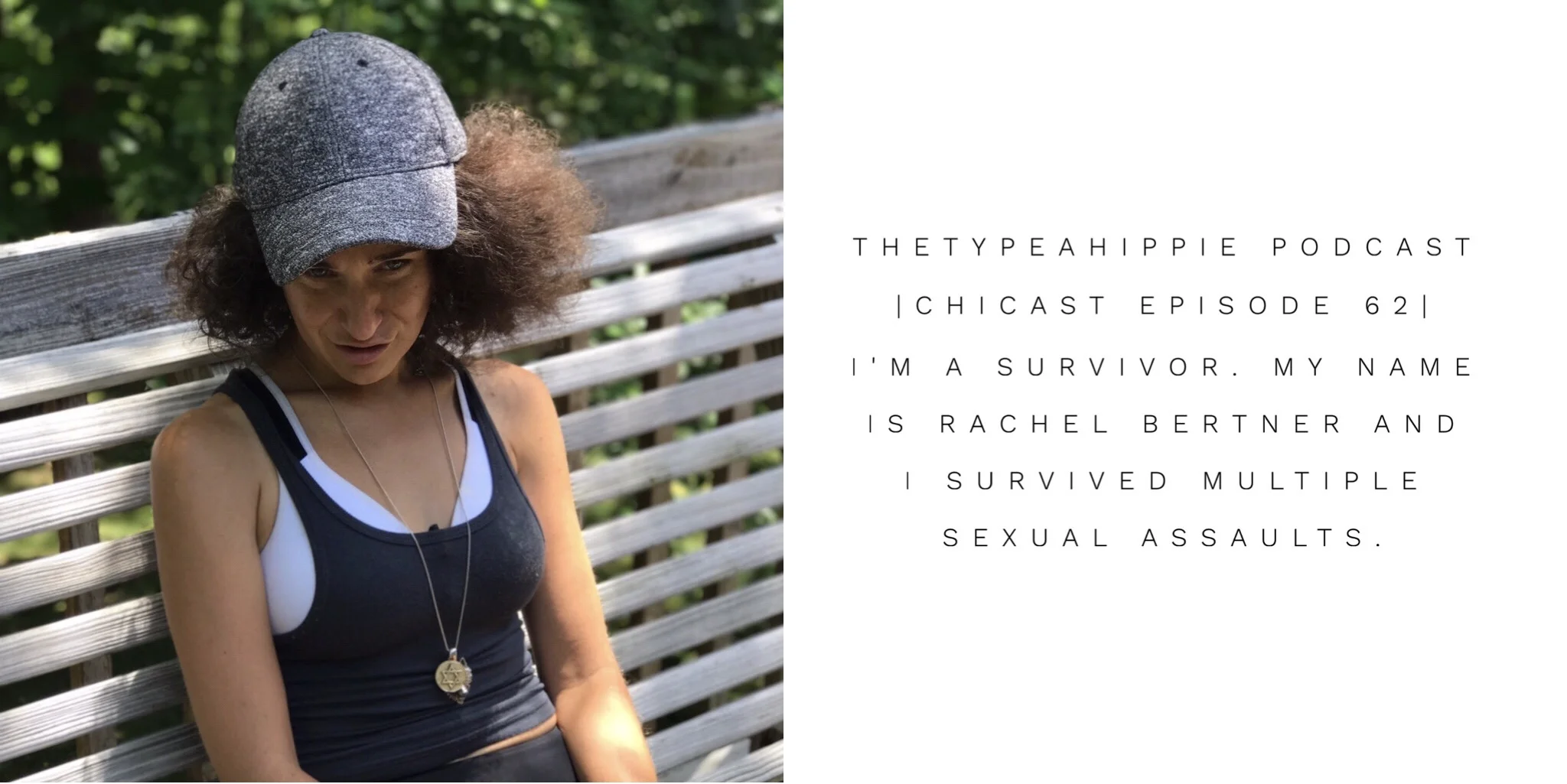 62 | theTYPEAhippie Podcast | ChiCast: Surviving Multiple Sexual Assaults (Rachel Bertner)