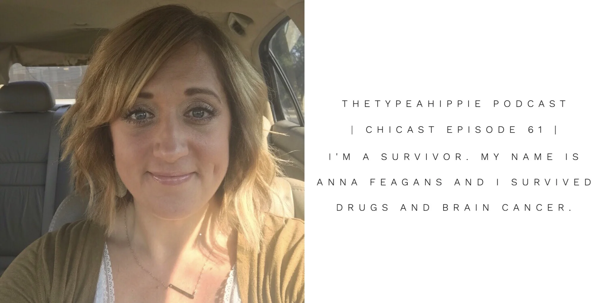 61 | theTYPEAhippie Podcast | ChiCast: Surviving Drugs and Brain Cancer (Anna Feagans)
