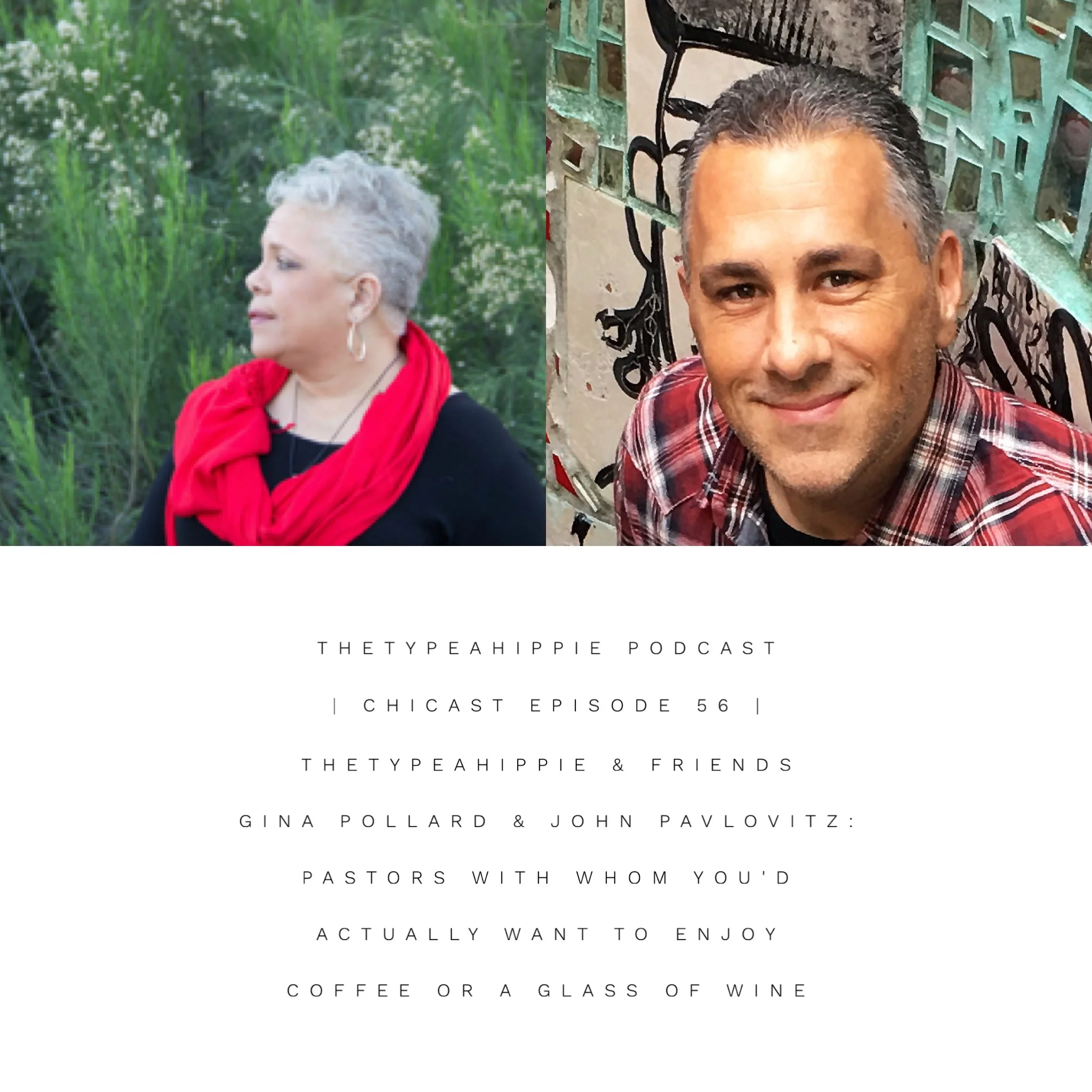 56 | theTYPEAhippie Podcast | ChiCast: Spilling the Tea with the Pastors (Gina Pollard & John Pavlovitz)