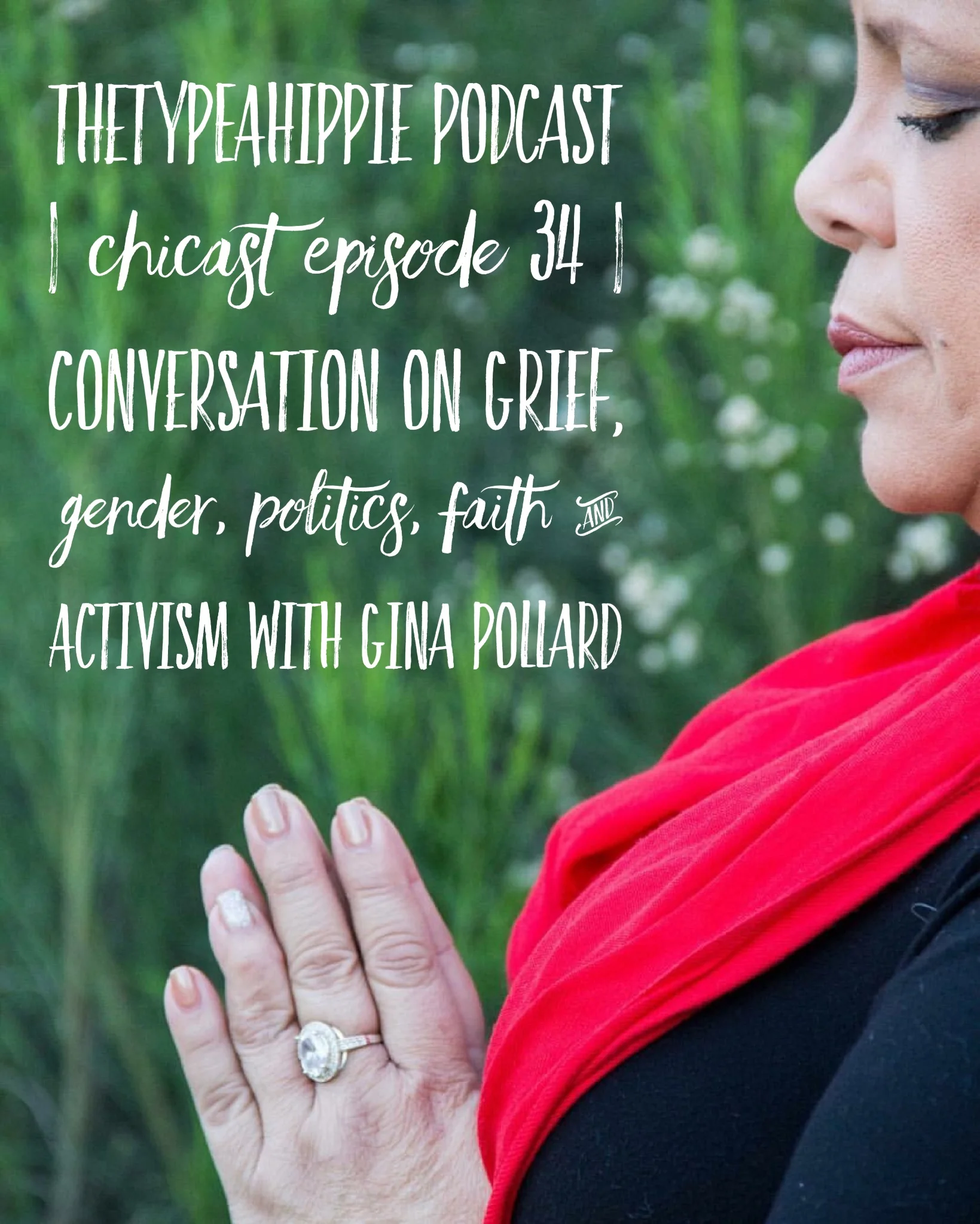 34 | theTYPEAhippie Podcast | ChiCast: Conversation on Grief, Gender, Politics, Faith & Activism (Gina Pollard)
