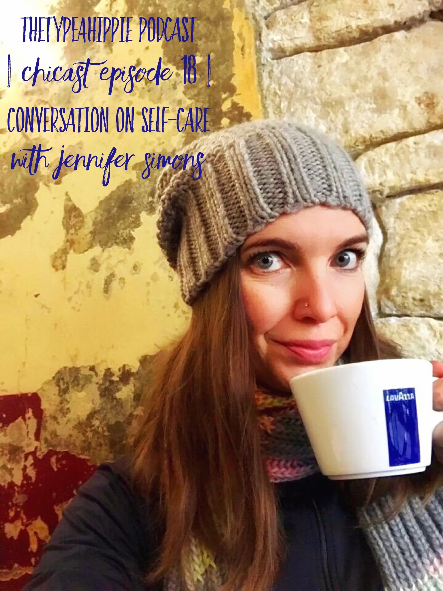 18 | theTYPEAhippie Podcast | ChiCast: Self-Care Part 3 (Jennifer Simons)