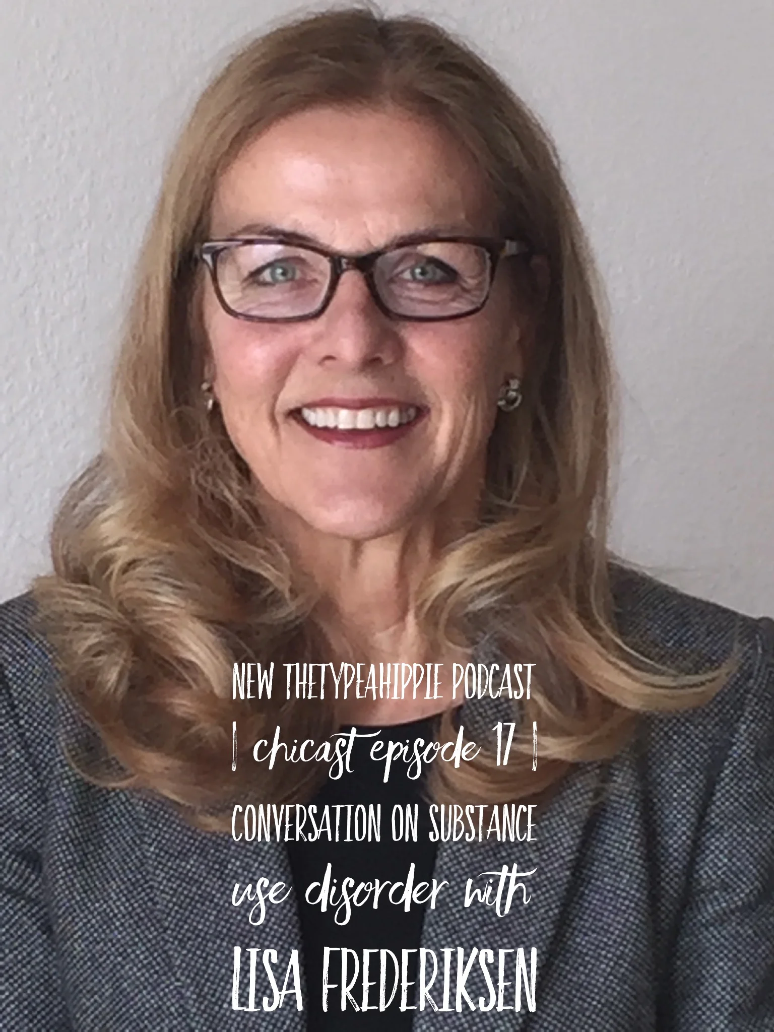 17 | theTYPEAhippie Podcast | ChiCast: Substance Use Disorder Part 3 (Lisa Frederiksen)