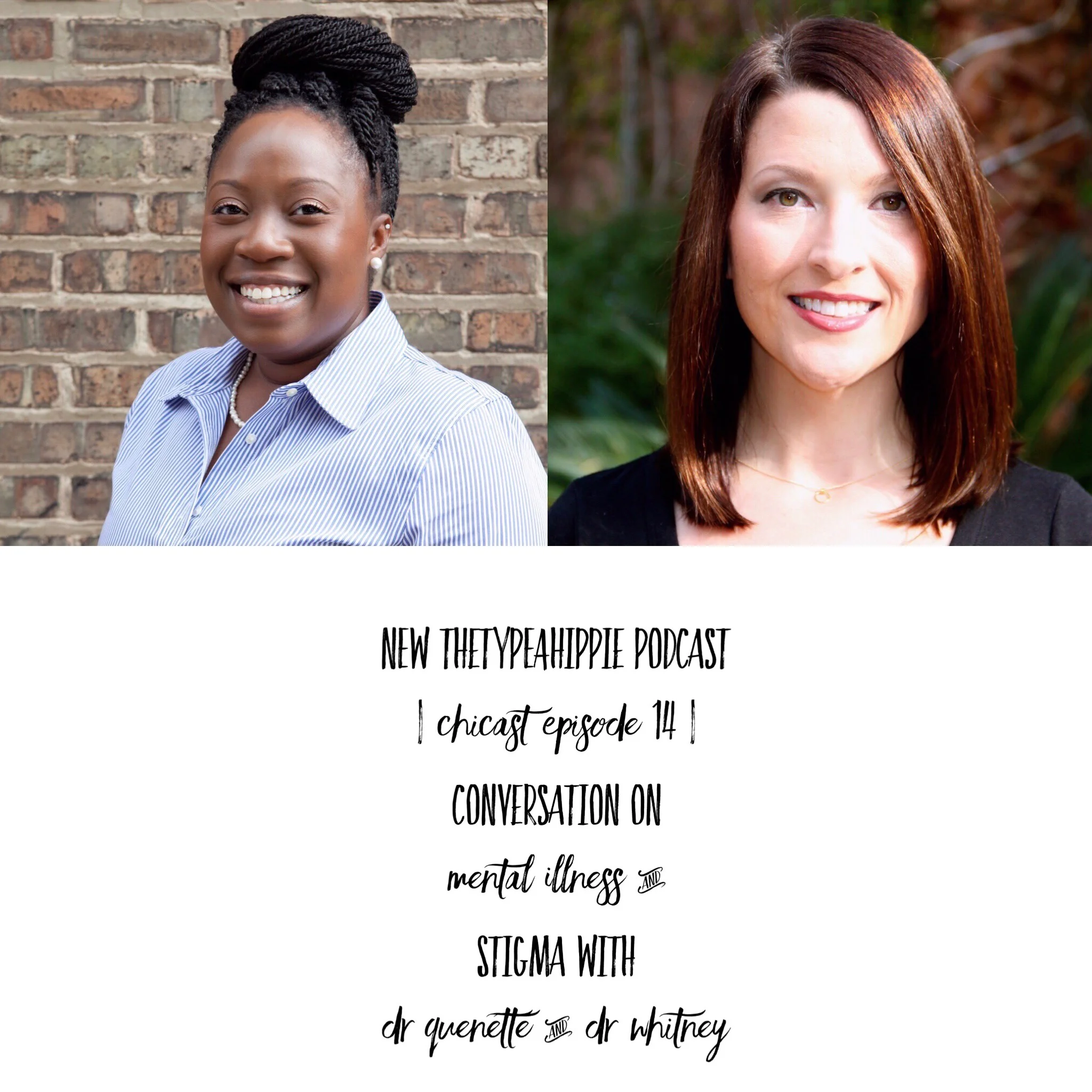 14 | theTYPEAhippie Podcast | Mental Illness & Stigma Part 1 (Quenette Walton, PhD & Whitney Owens, PsyD)