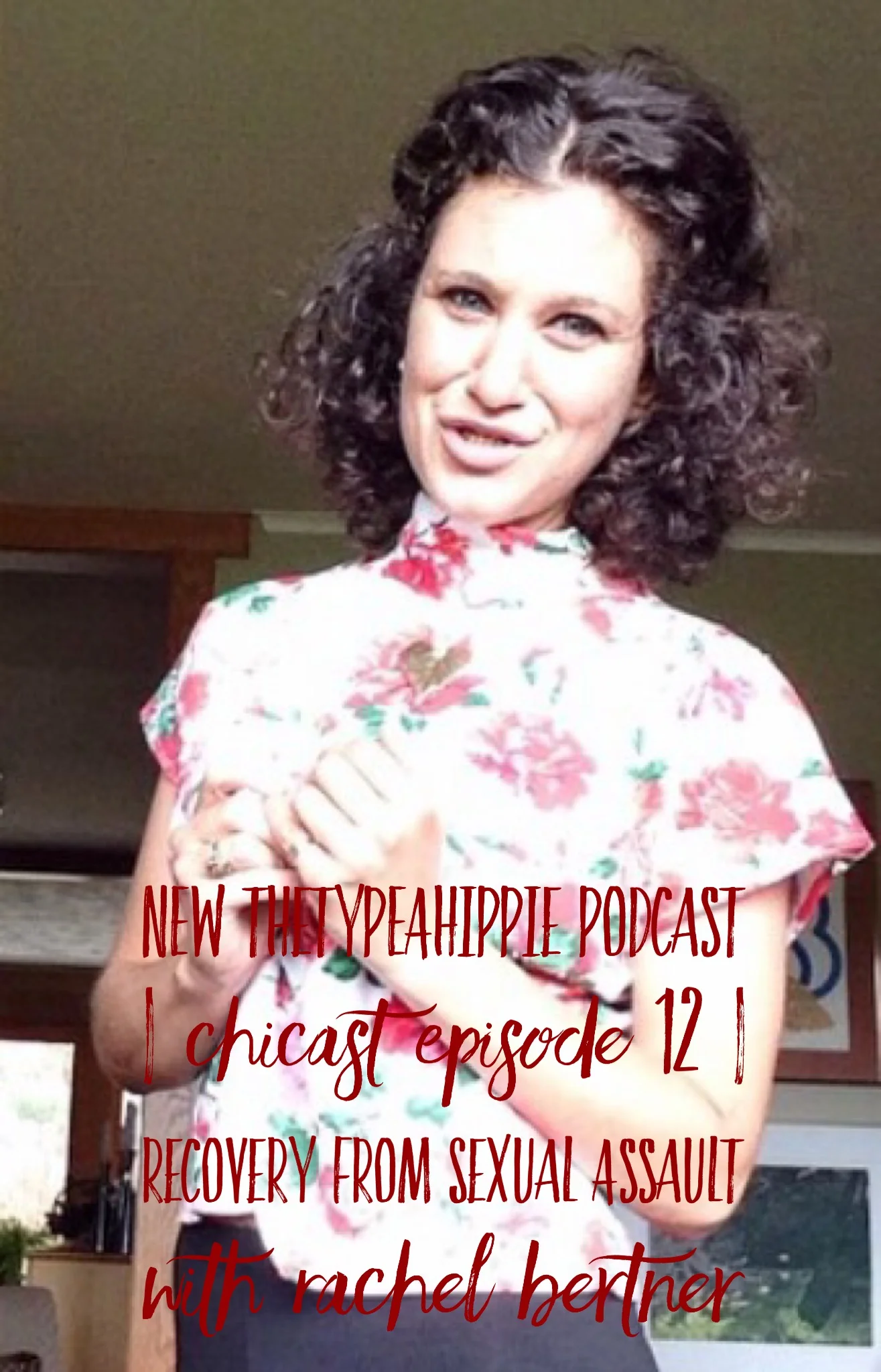 12 | theTYPEAhippie Podcast | ChiCast: Recovery from Sexual Assault (Rachel Bertner)