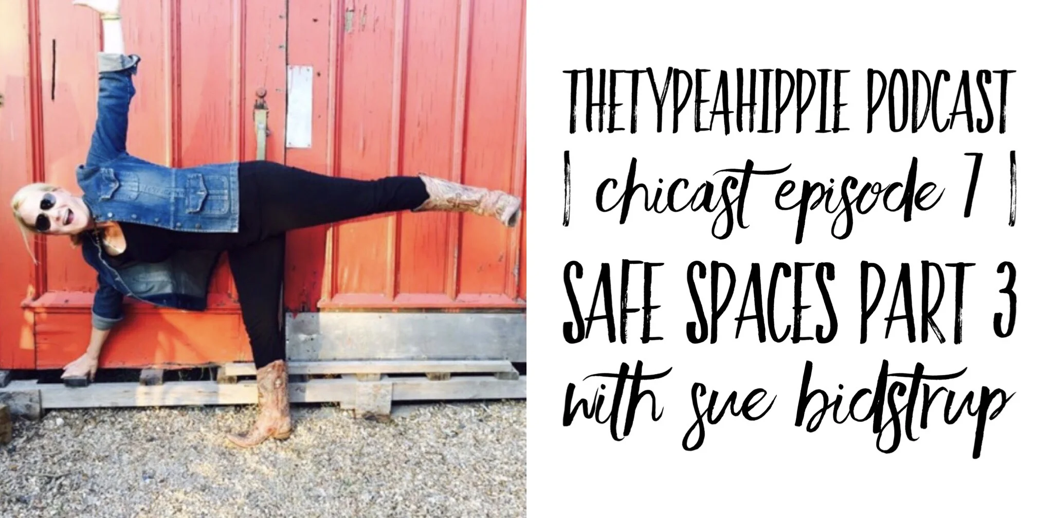 7 | theTYPEAhippie Podcast | ChiCast: Safe Spaces Part 3 (Sue Bidstrup)