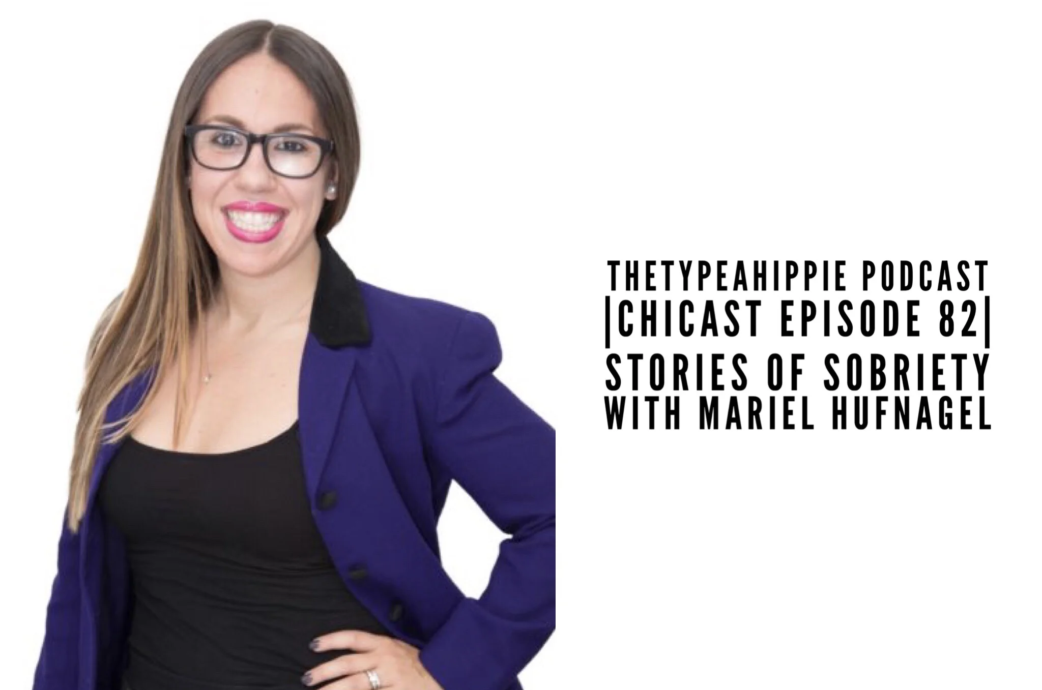 82 | theTYPEAhippie Podcast | ChiCast: Stories of Sobriety (Mariel Hufnagel)